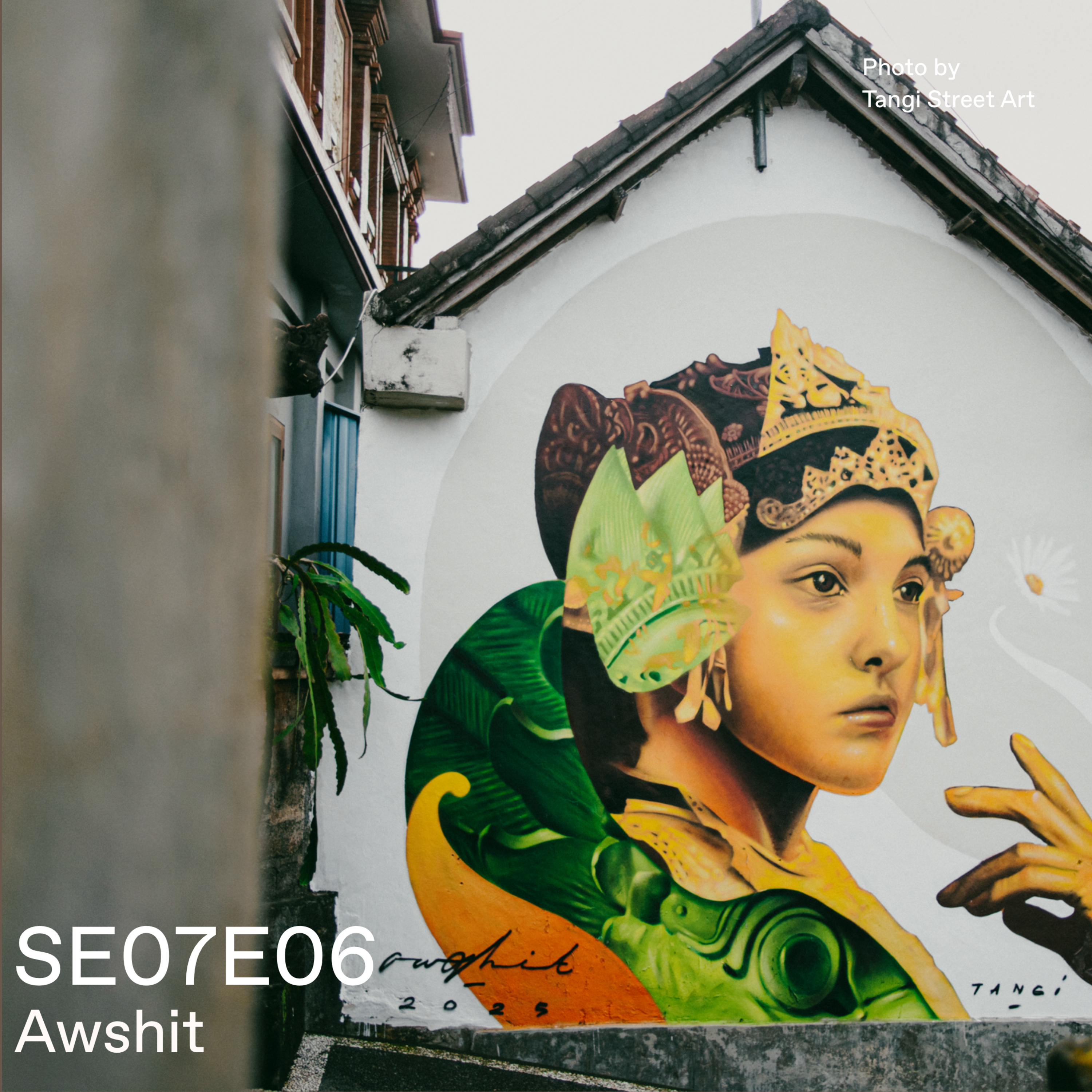 S7 - Episode 6 Part 3 - Tangi Street Art Festival 2025 - Adult Mural Tour - Awshit episode artwork