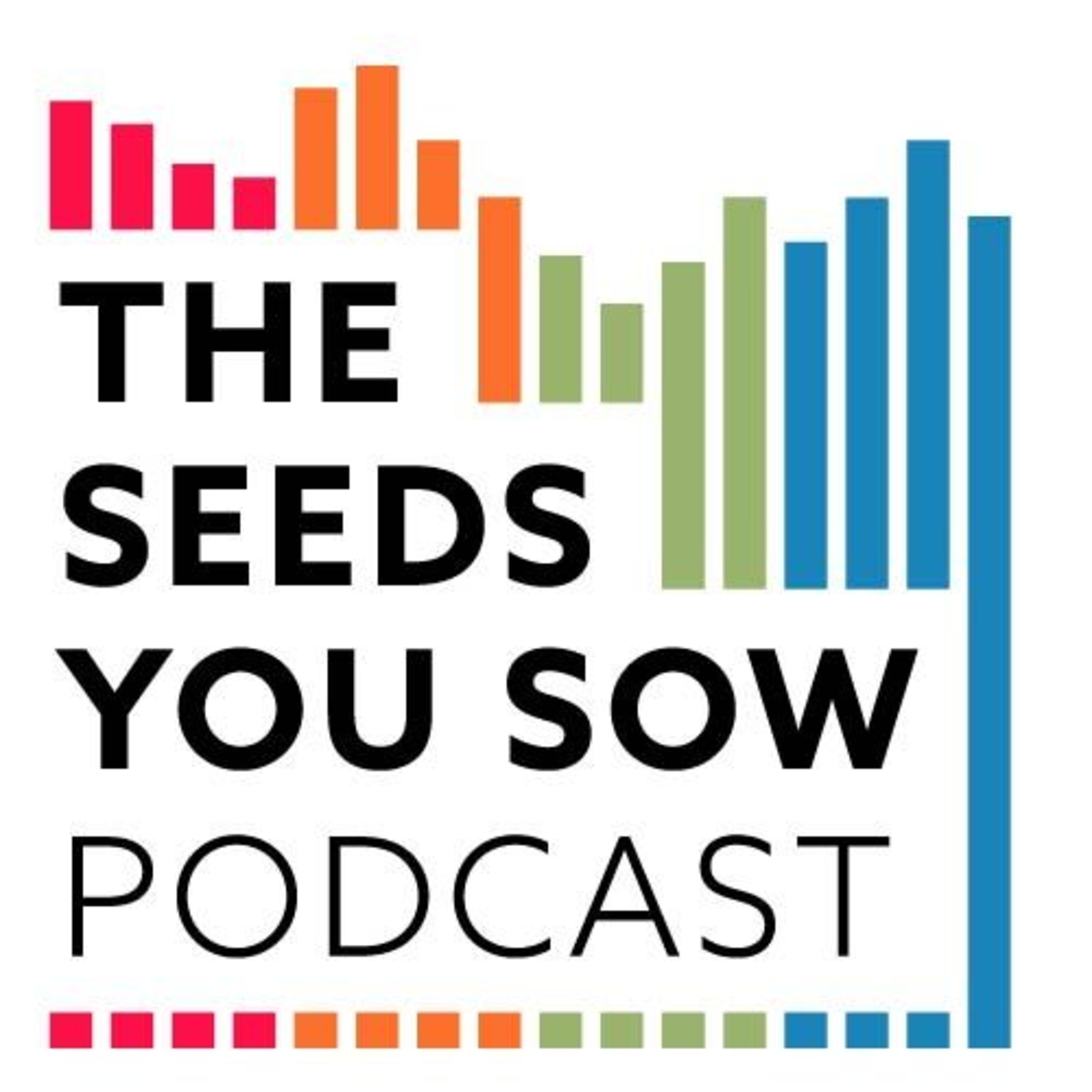 The Seeds You Sow