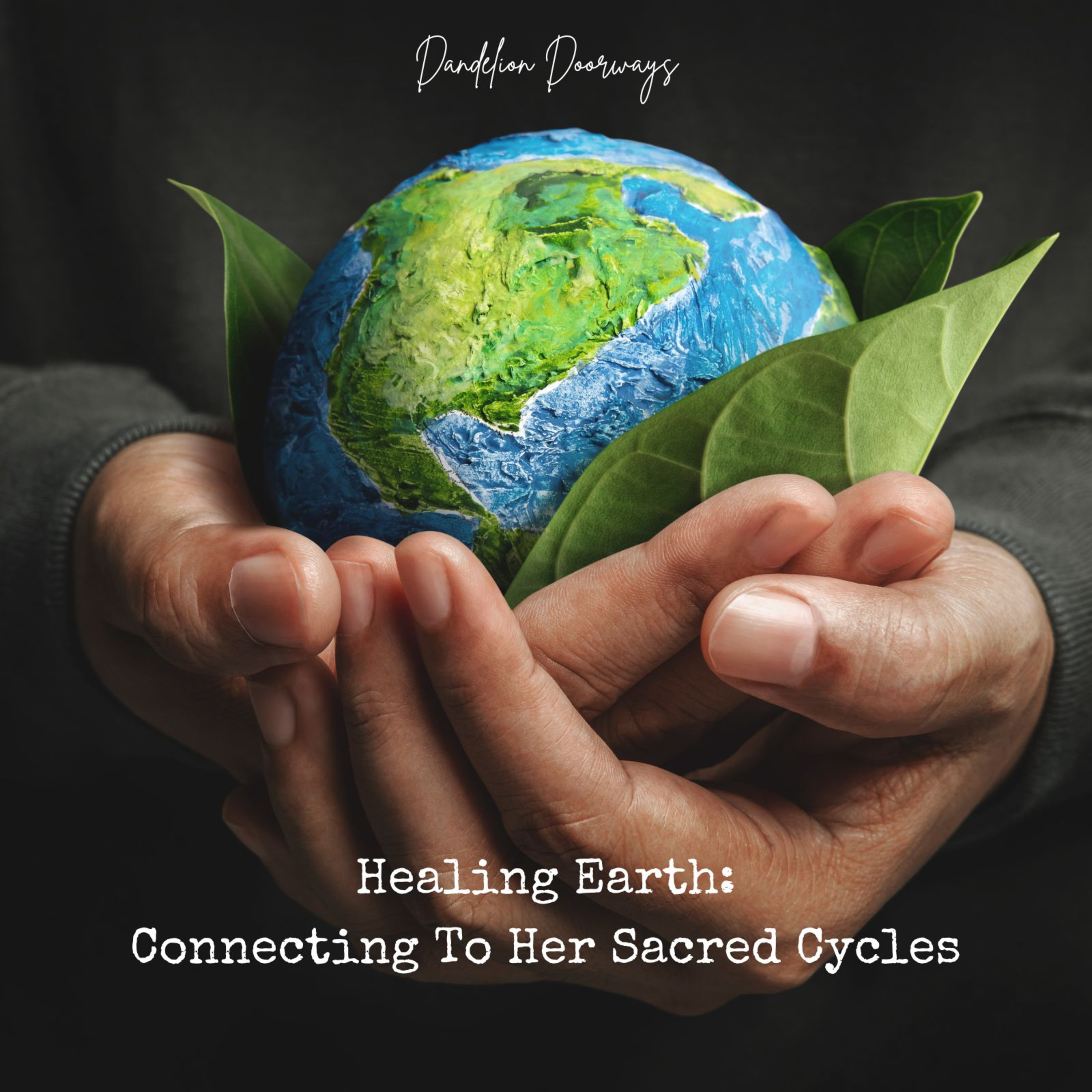 Healing Earth: Connecting To Her Sacred Cycles episode artwork