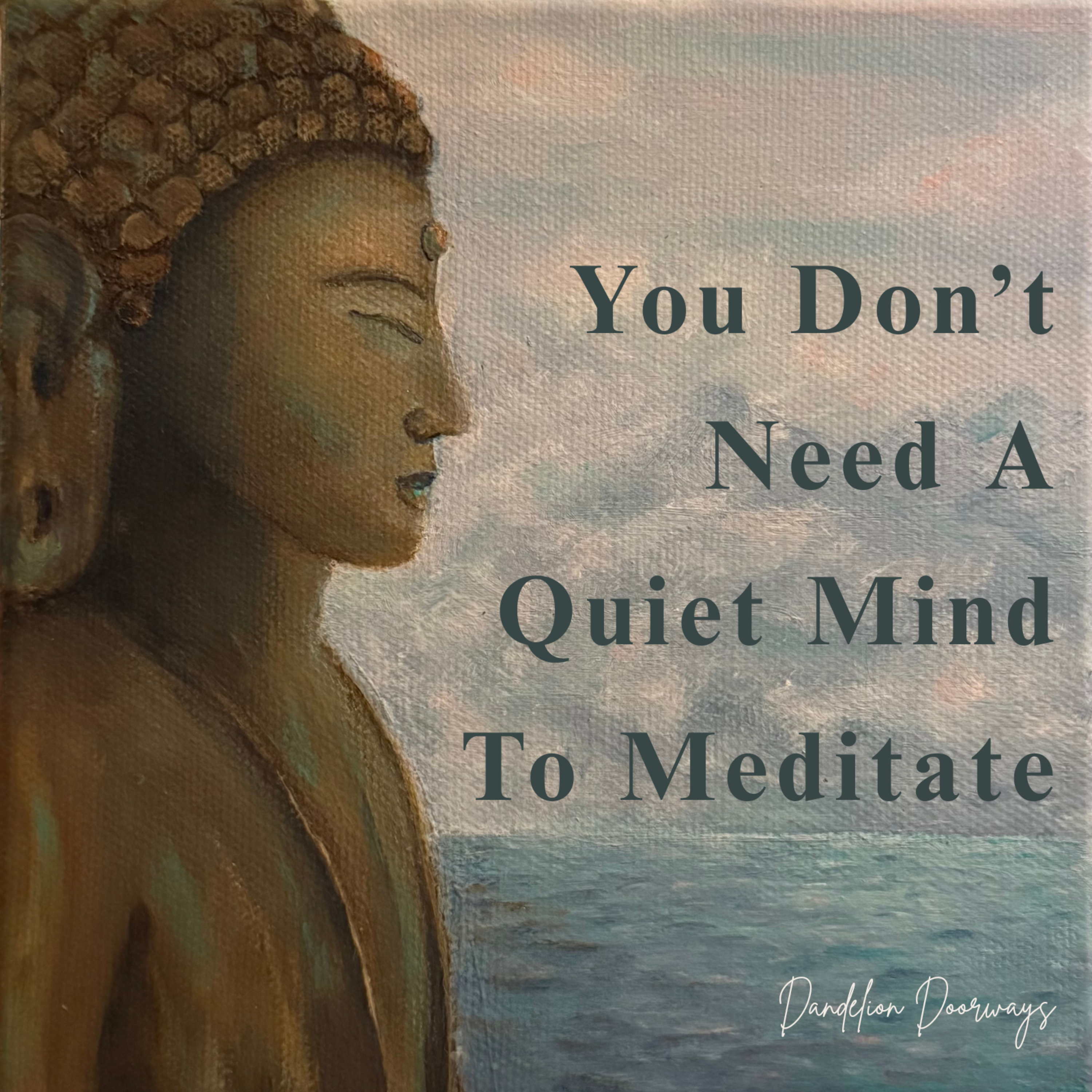 You Don't Need A Quiet Mind To Meditate episode artwork