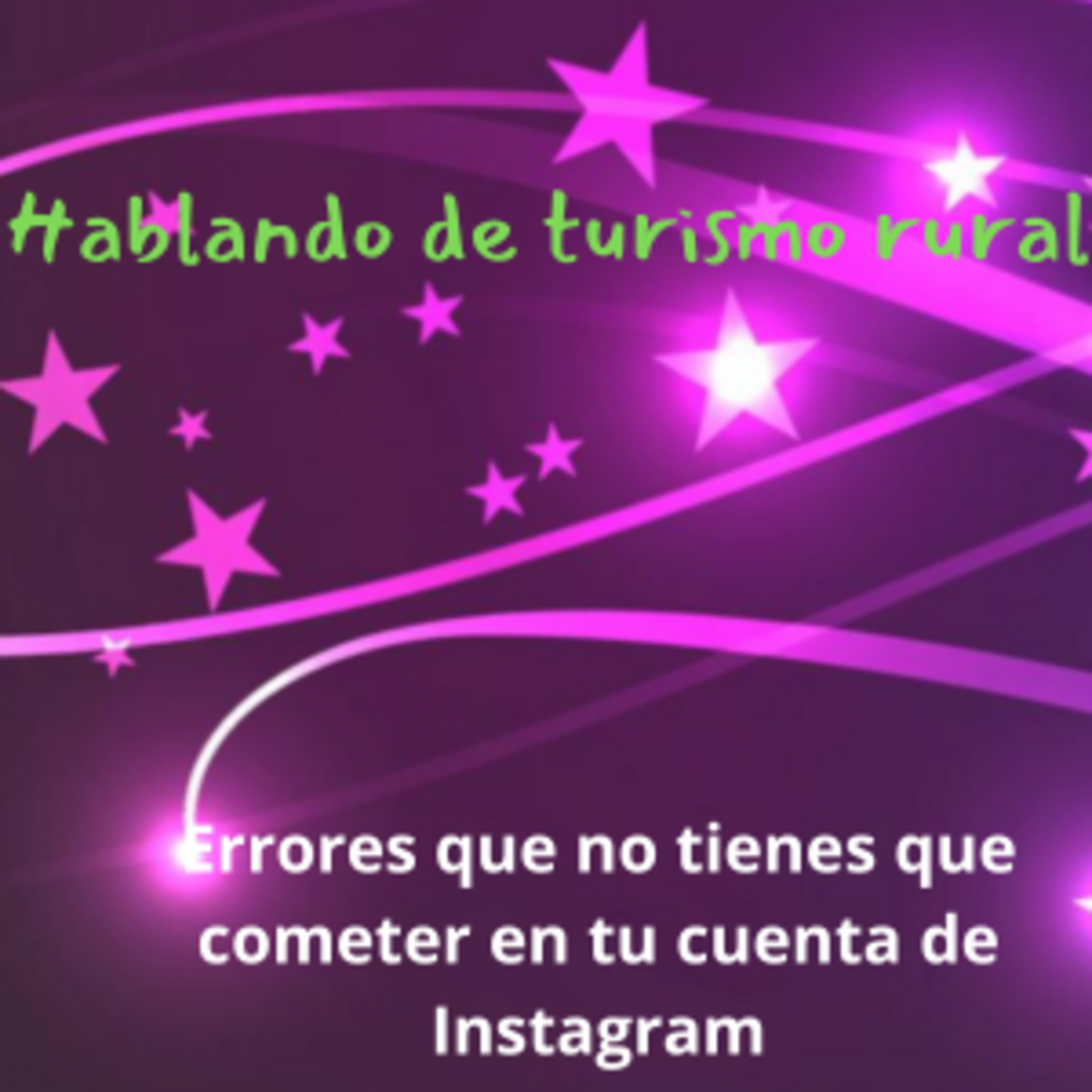 20 ERRORES QUE NO PUEDES COMETER EN EL Instagram DE TU CASA RURAL episode artwork