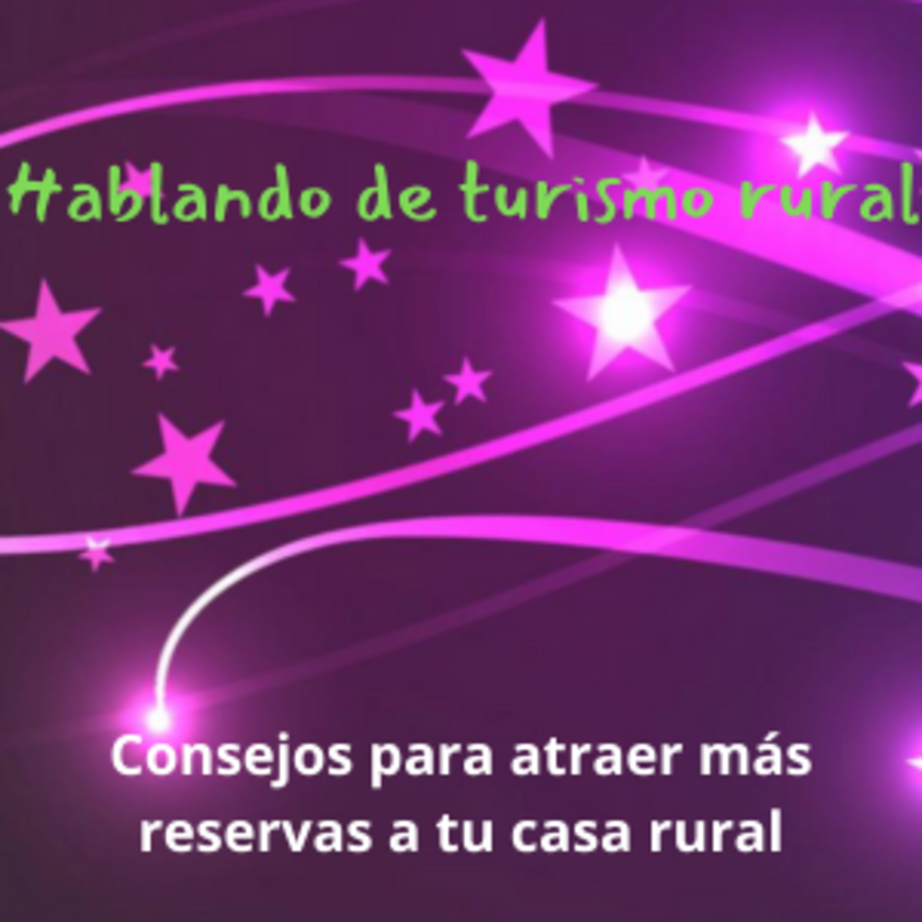 Consejos para conseguir más reservas en tu alojamiento rural  episode artwork