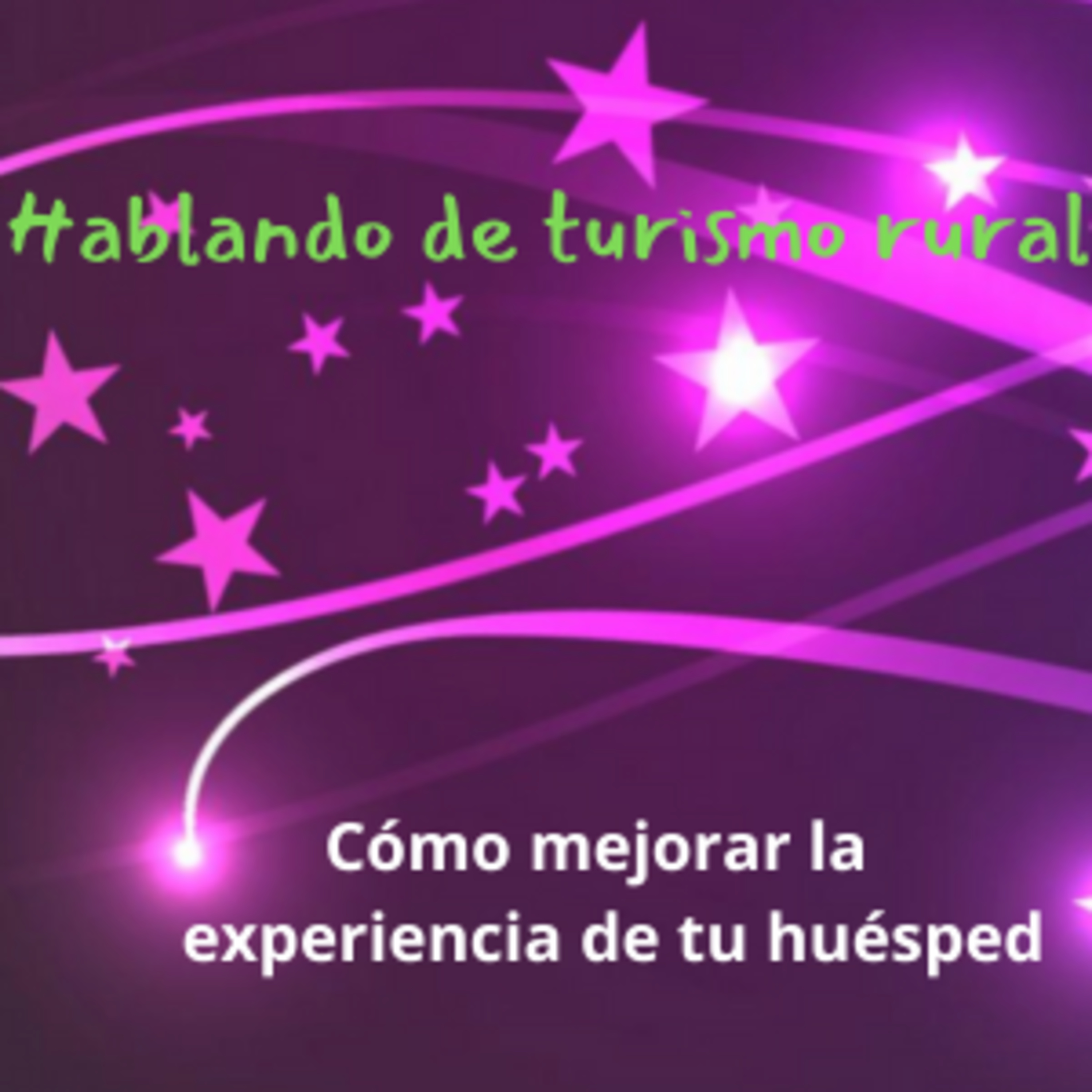 Cómo mejorar la experiencia de tu cliente en tu alojamiento rural  episode artwork