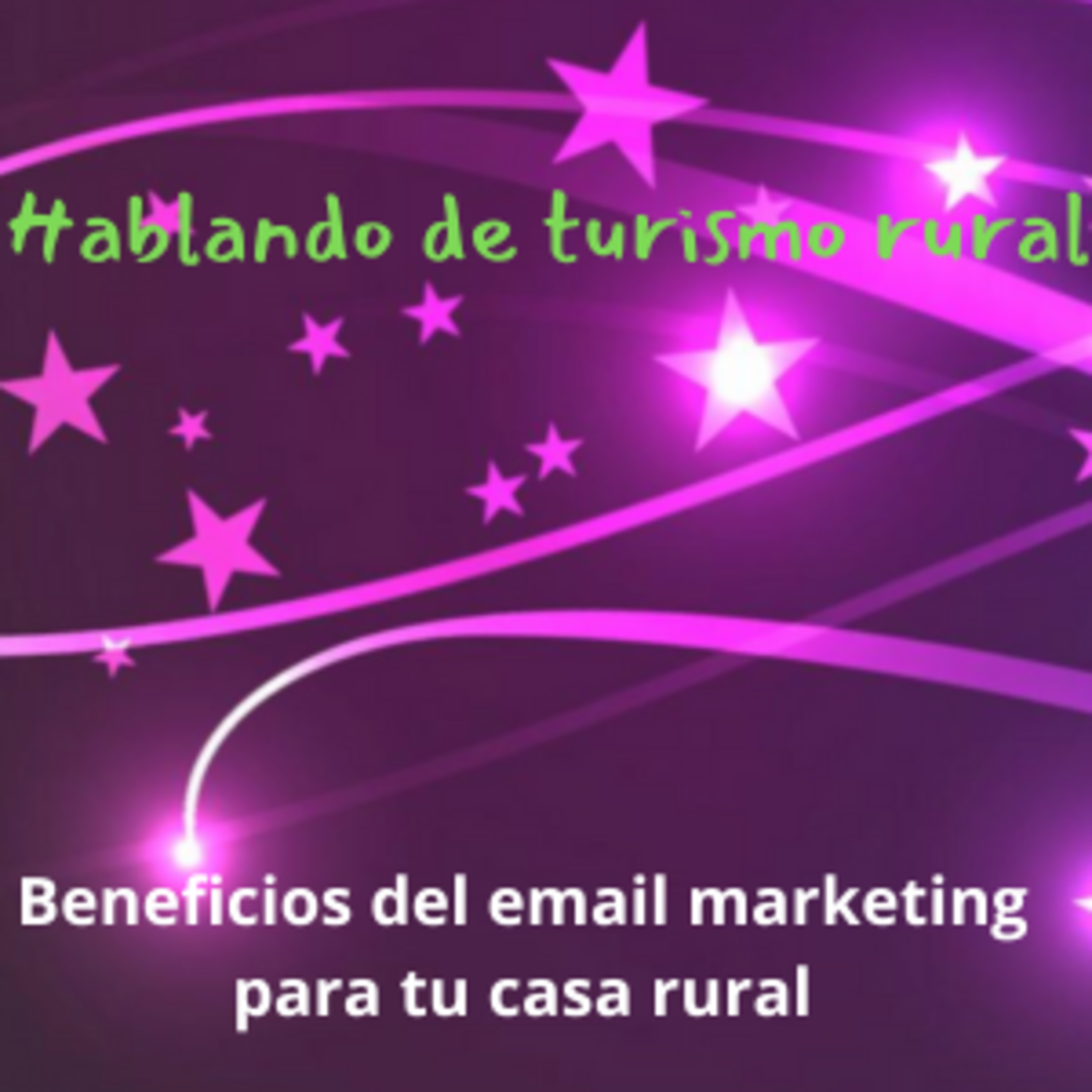 Beneficios de utilizar email marketing en un alojamiento rural episode artwork