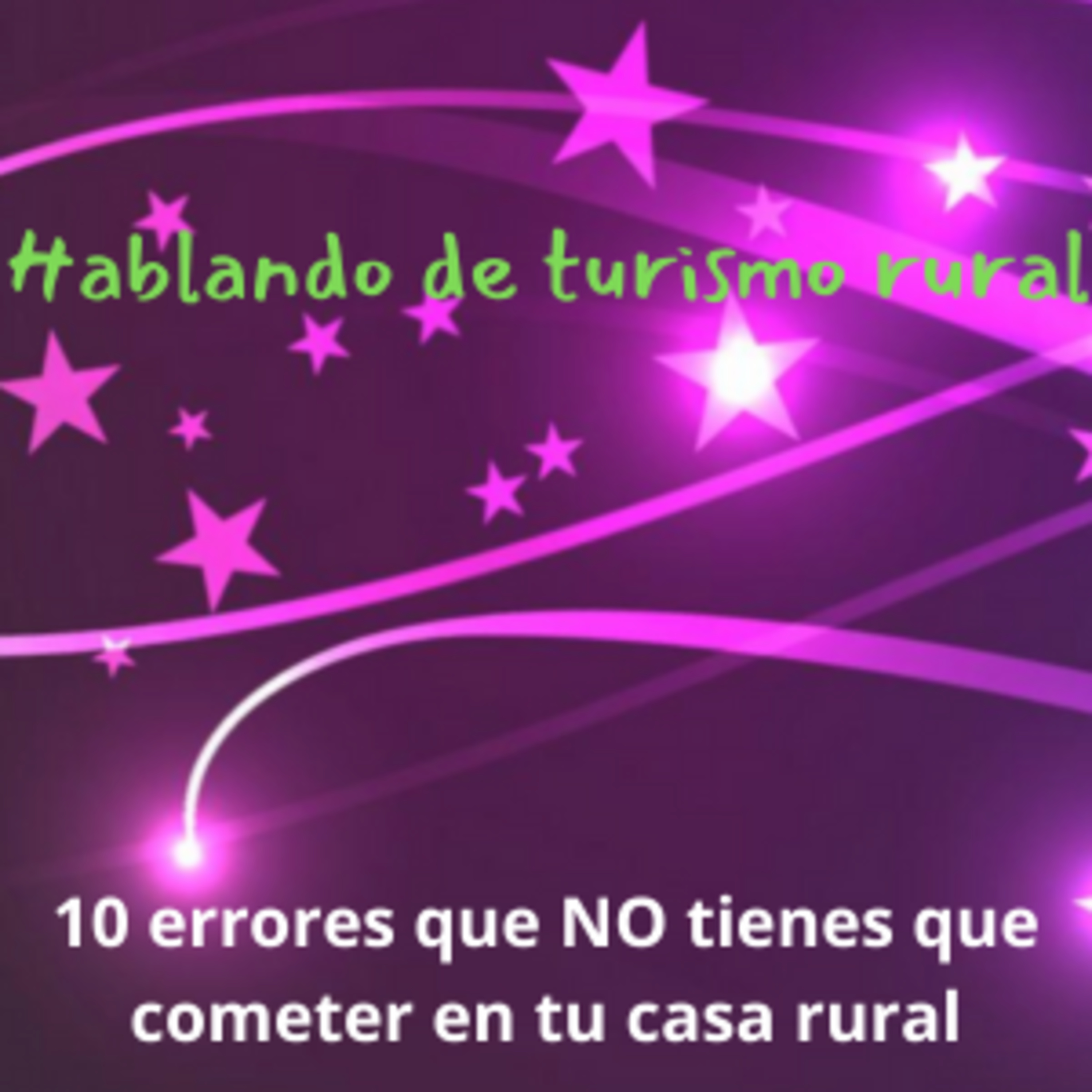 10 errores que no tienes que cometer en tu casa rural episode artwork