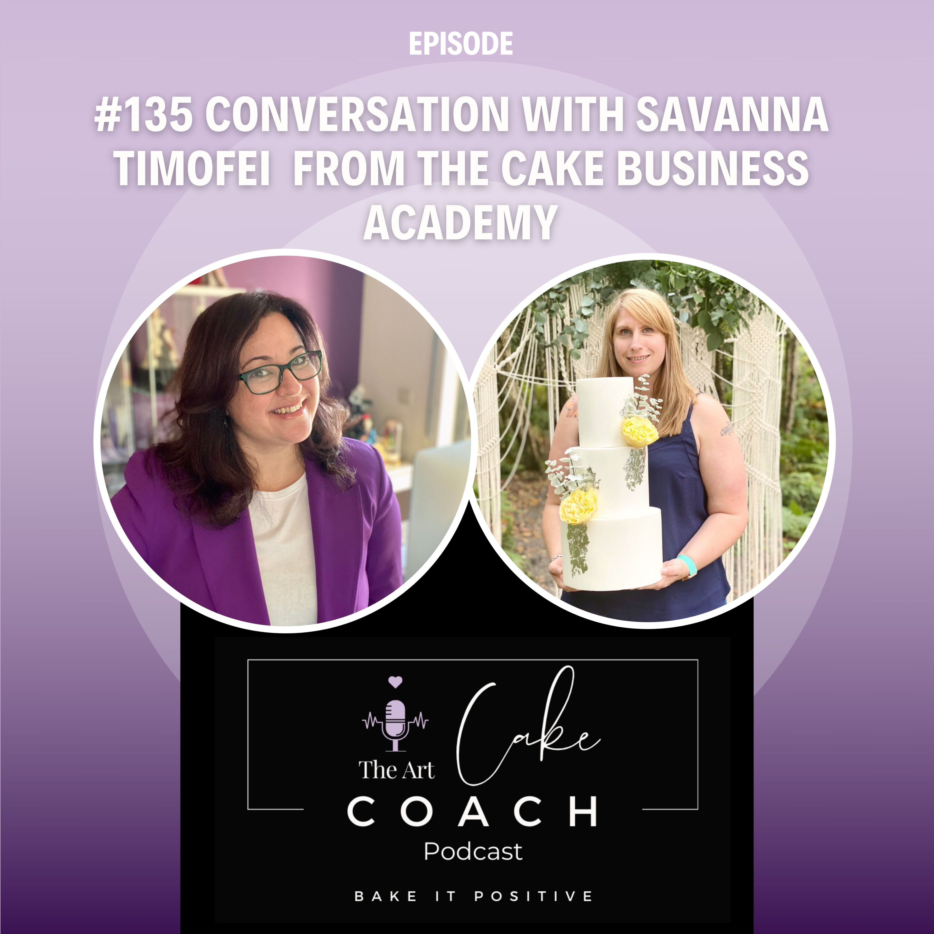 # 135 Conversation with Savanna Timofei from The Cake Business Academy episode artwork
