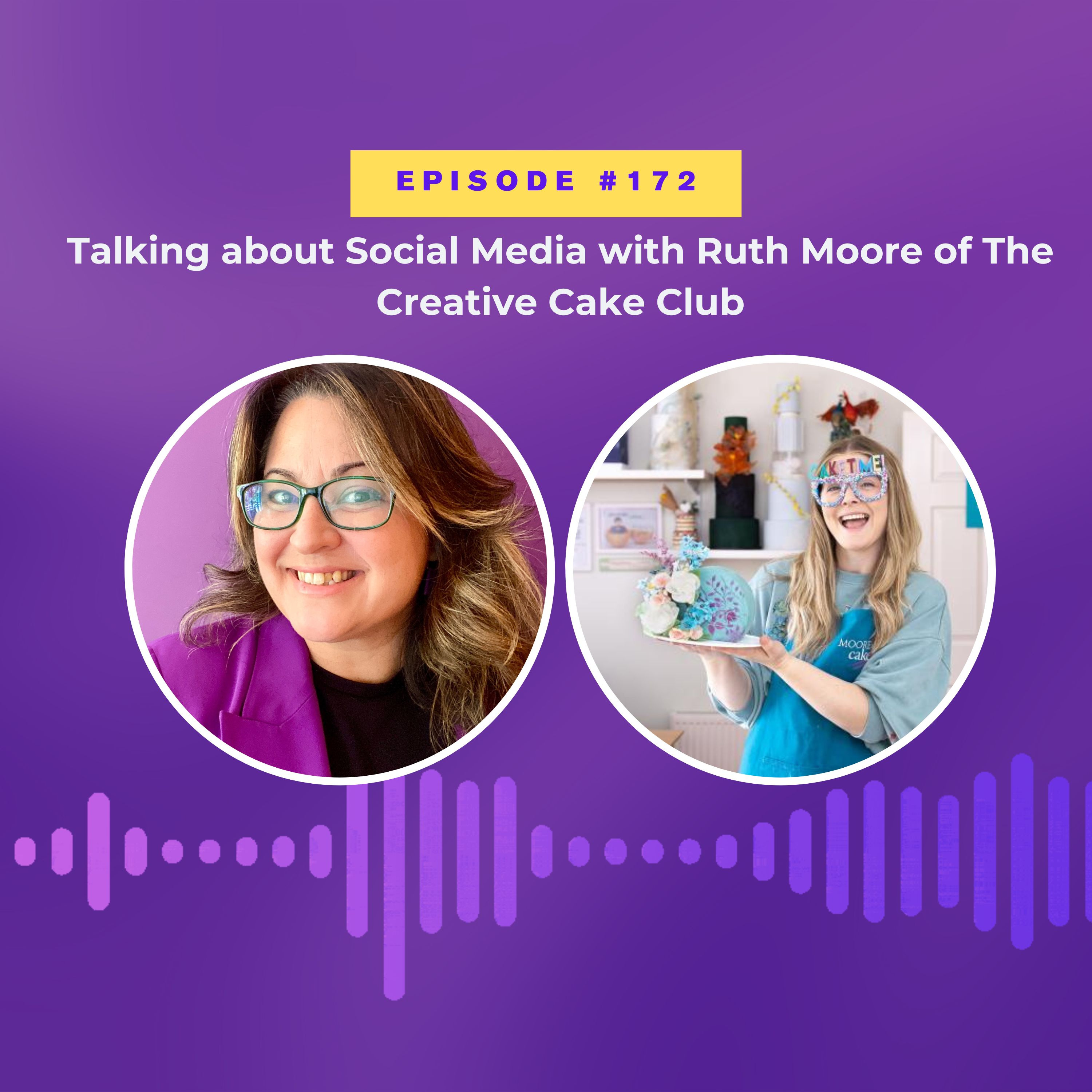 #172 Tips on how to stay relevant and consistent on social media . Conversation with Ruth Moore form The Creative Cake Club. episode artwork