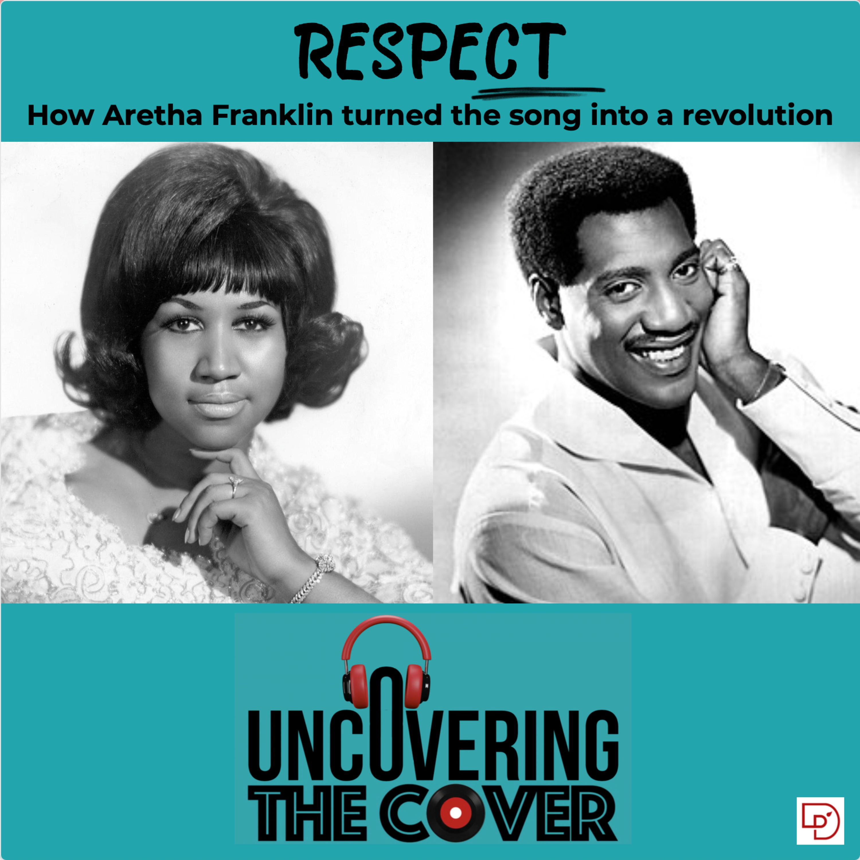 Respect: How Aretha Franklin took Otis Redding's song and made it a revolution episode artwork