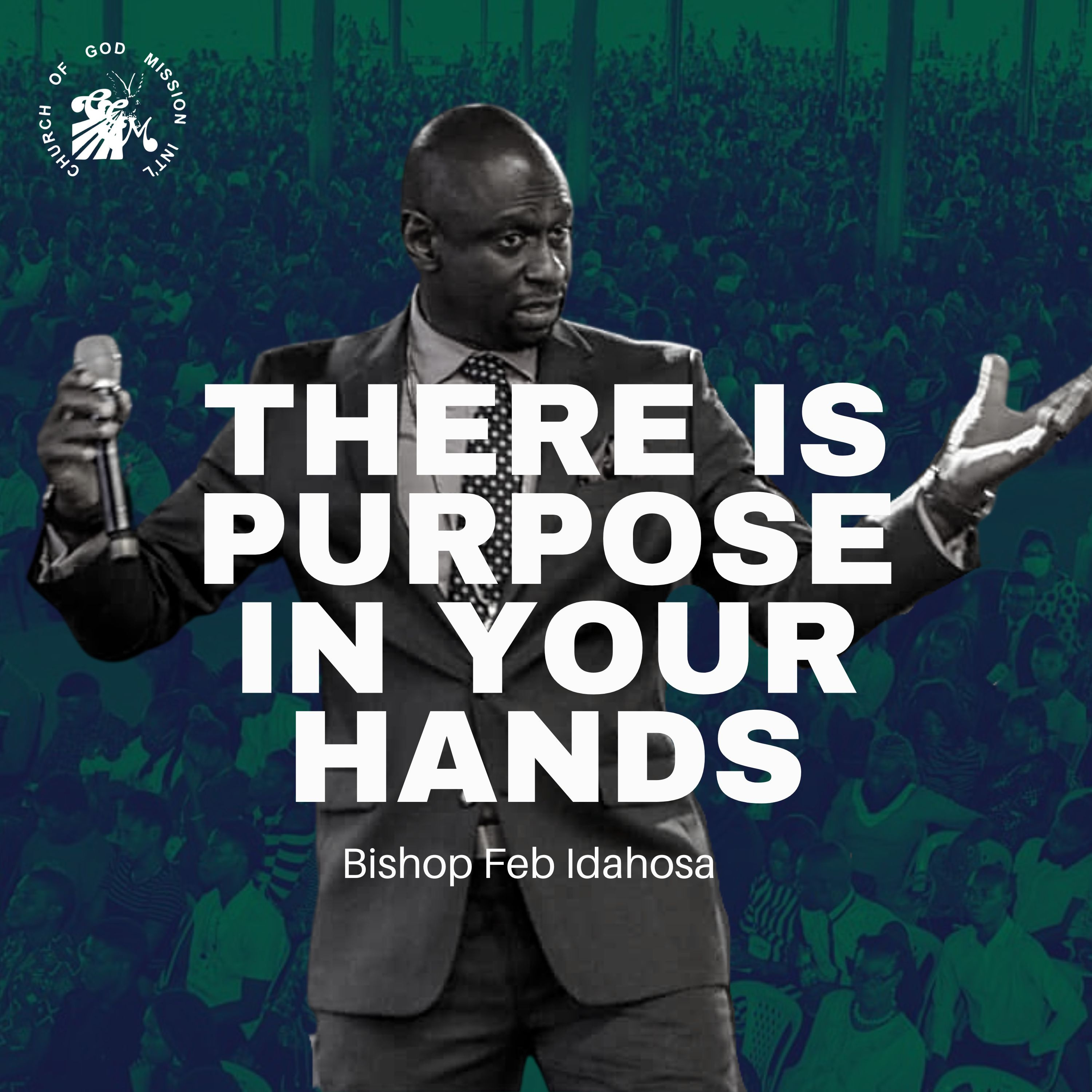 There Is Purpose In Your Hands - Bishop Feb Idahosa