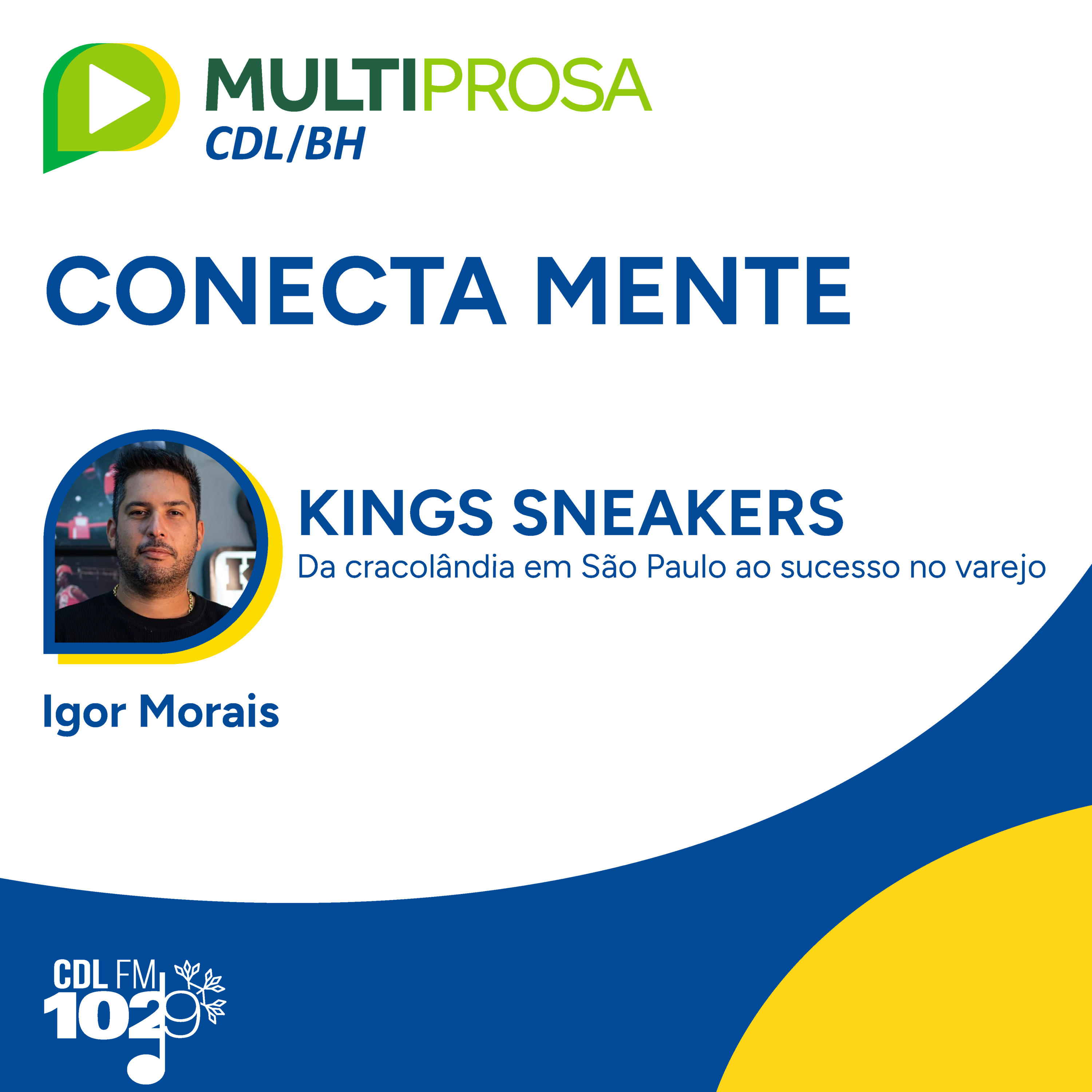 Kings Sneakers: Da cracolândia em São Paulo ao sucesso no varejo | Conecta Mente #195