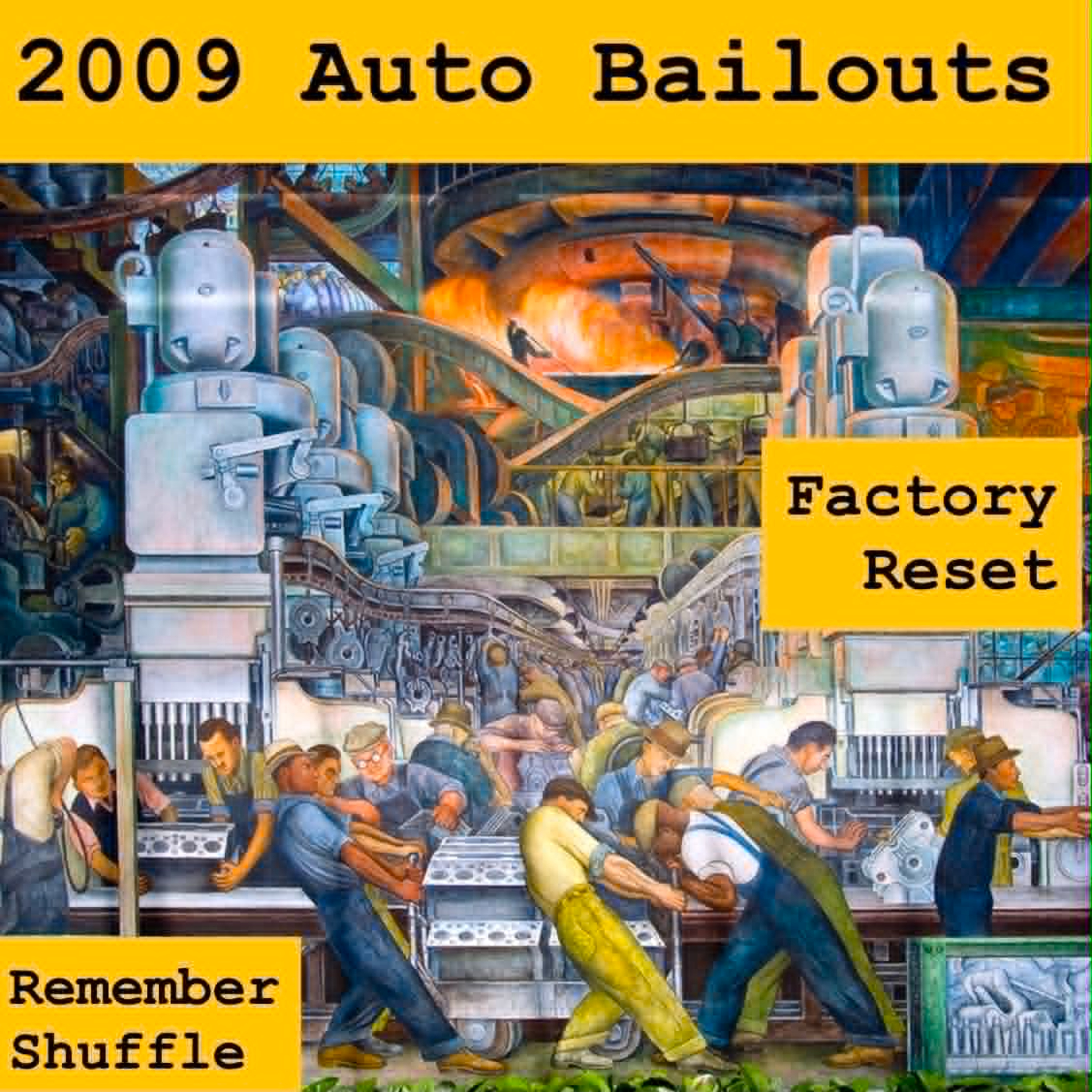 Great Recession Part 4: E122 2009 Auto Bailouts | Factory Reset