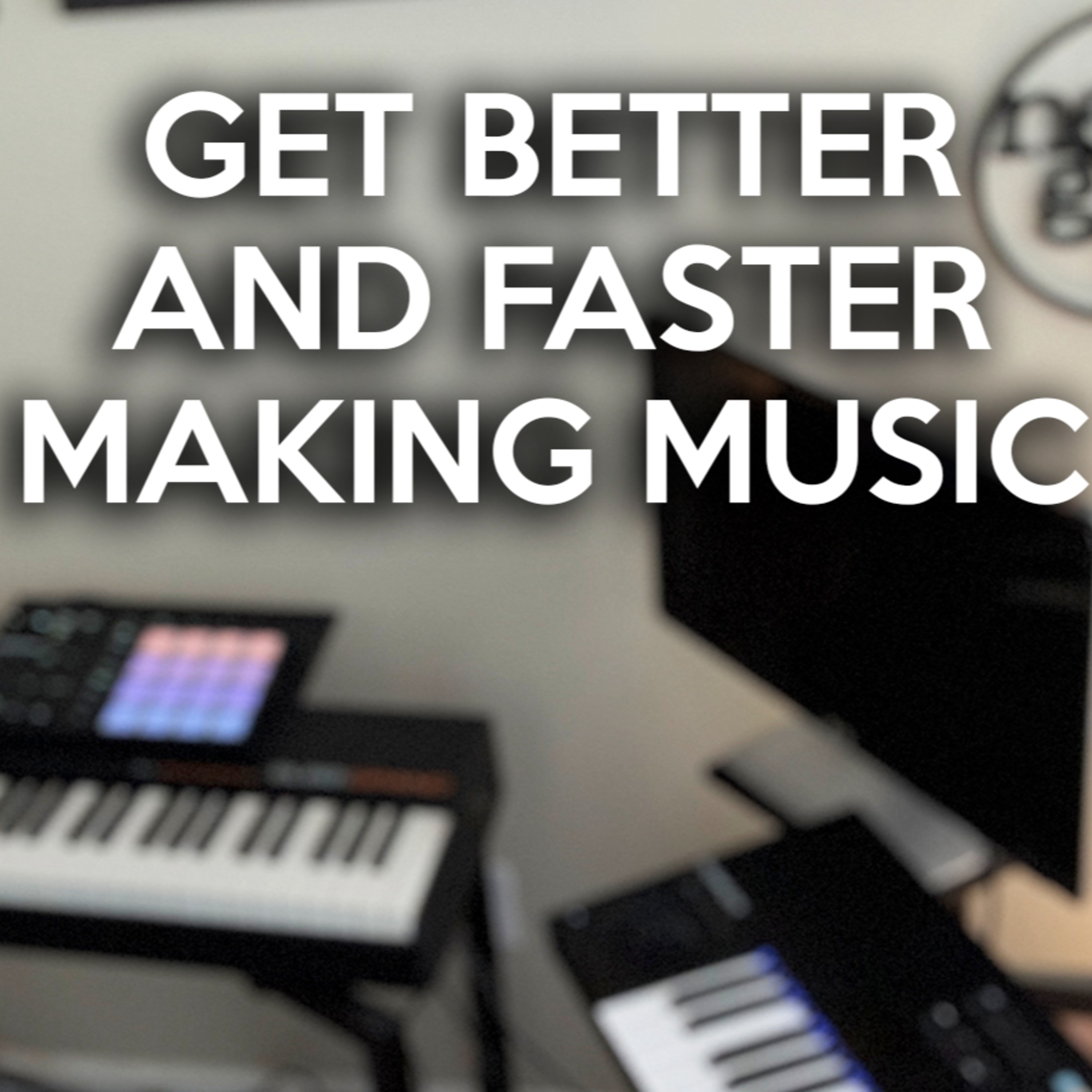 EP158. How to Get BETTER and FASTER Making Music | HACKS That Can Help YOU Make More Music