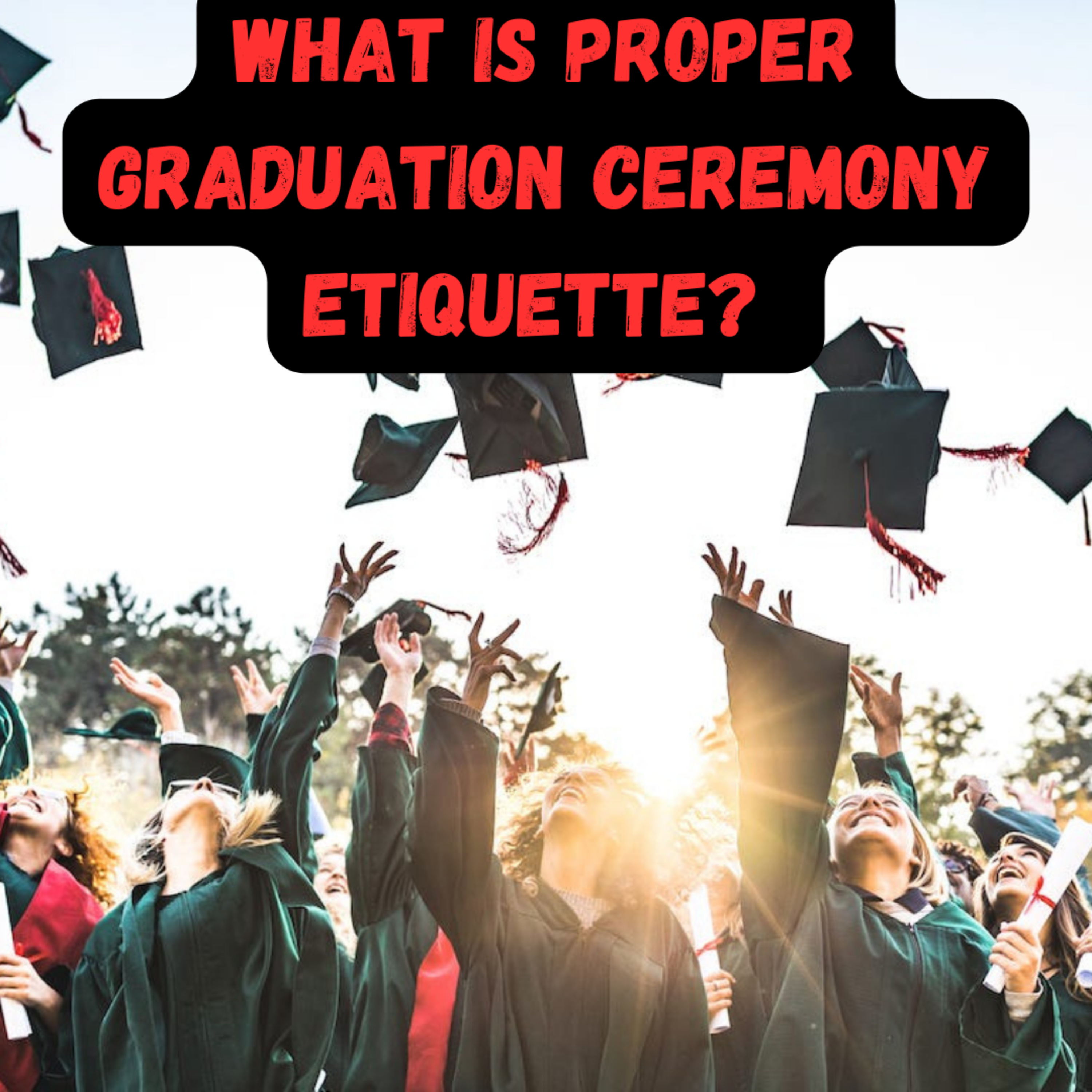 What Is Proper Graduation Ceremony Etiquette?