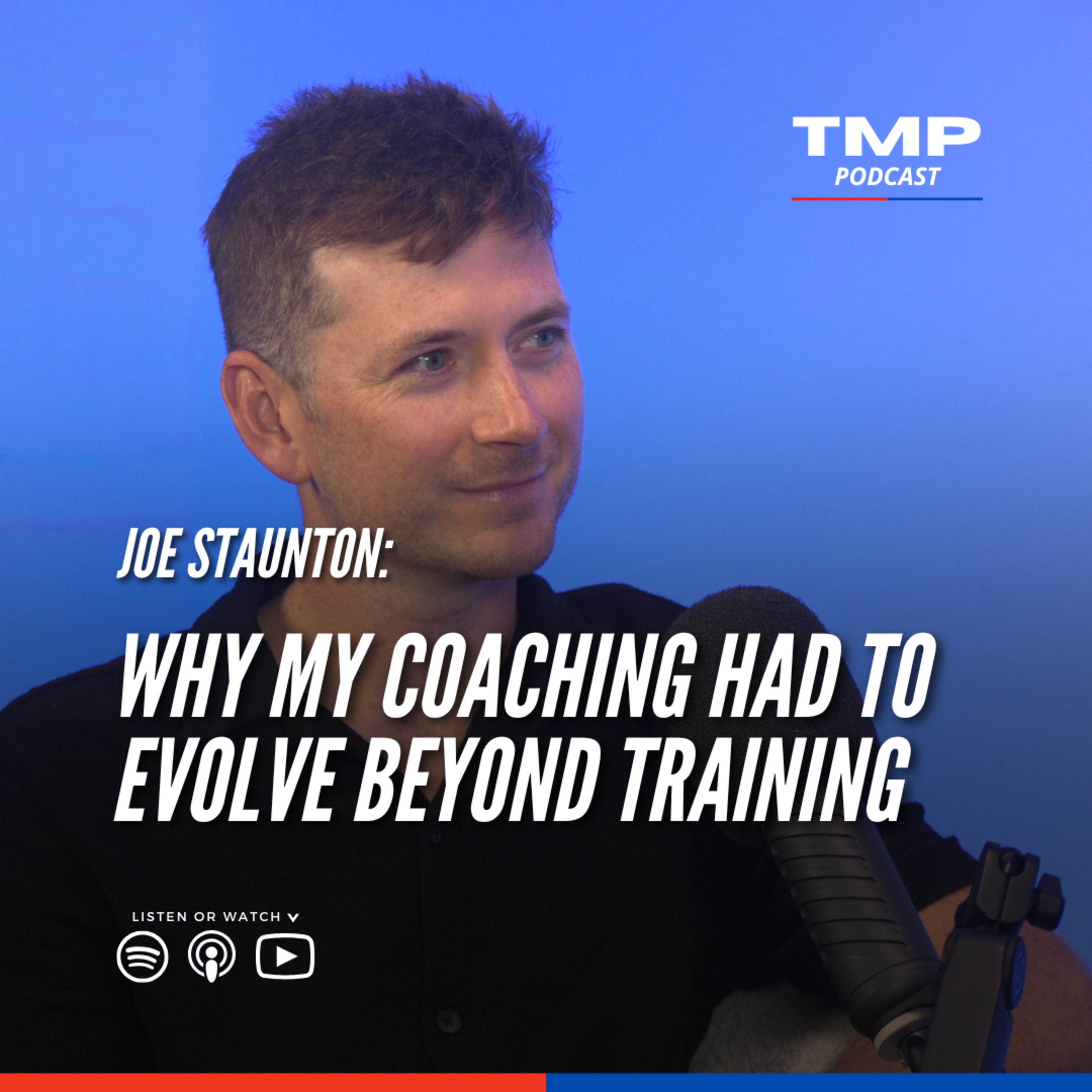 Joe Staunton: Why My Coaching Had to Evolve Beyond Training
