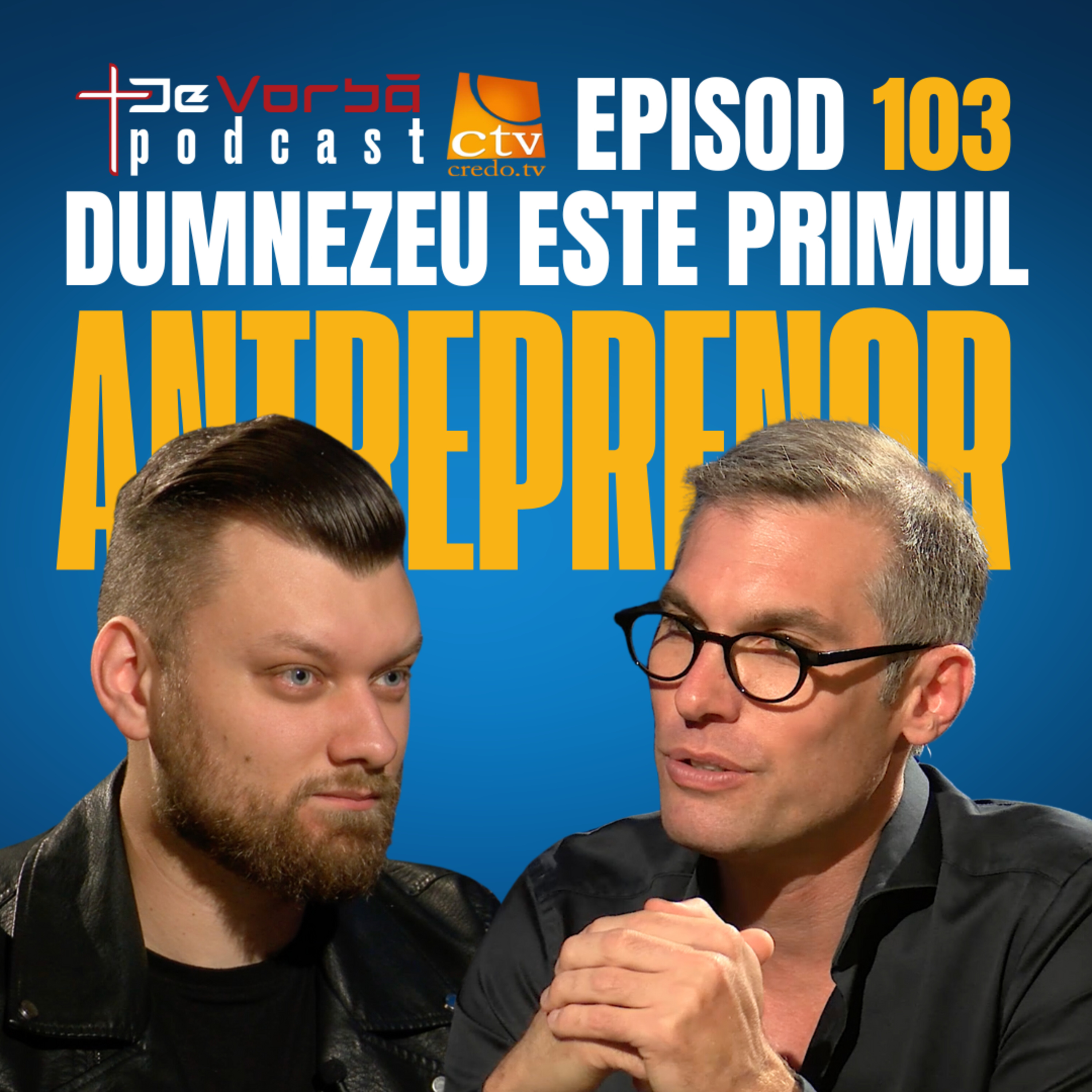 Dumnezeu a fost primul antreprenor | De Vorbă Podcast Ep. 103 | Cris Zimmermann & Andrei Baciu episode artwork