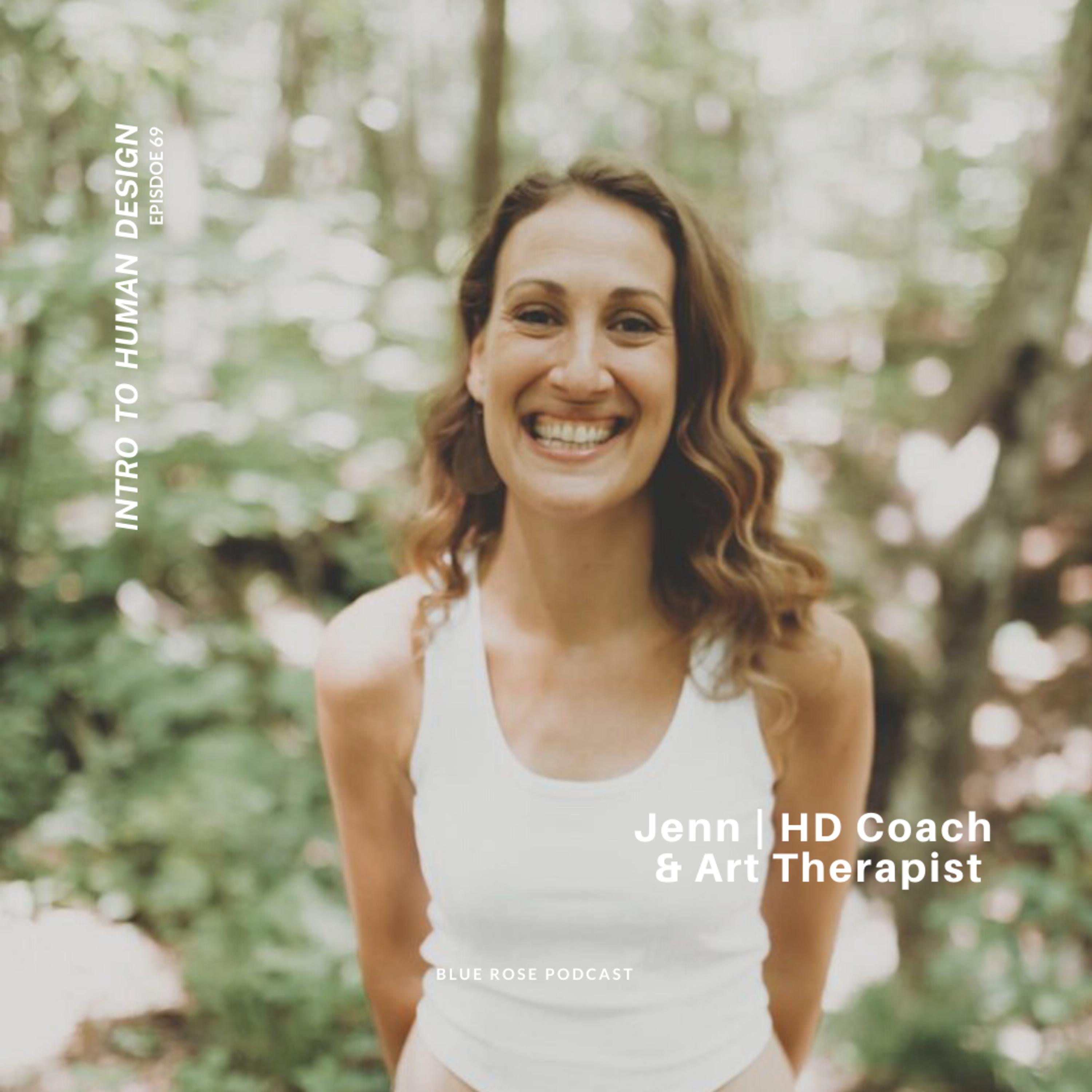 69: An Intro to Human Design with Jenn, HD Coach & Art Therapist episode artwork