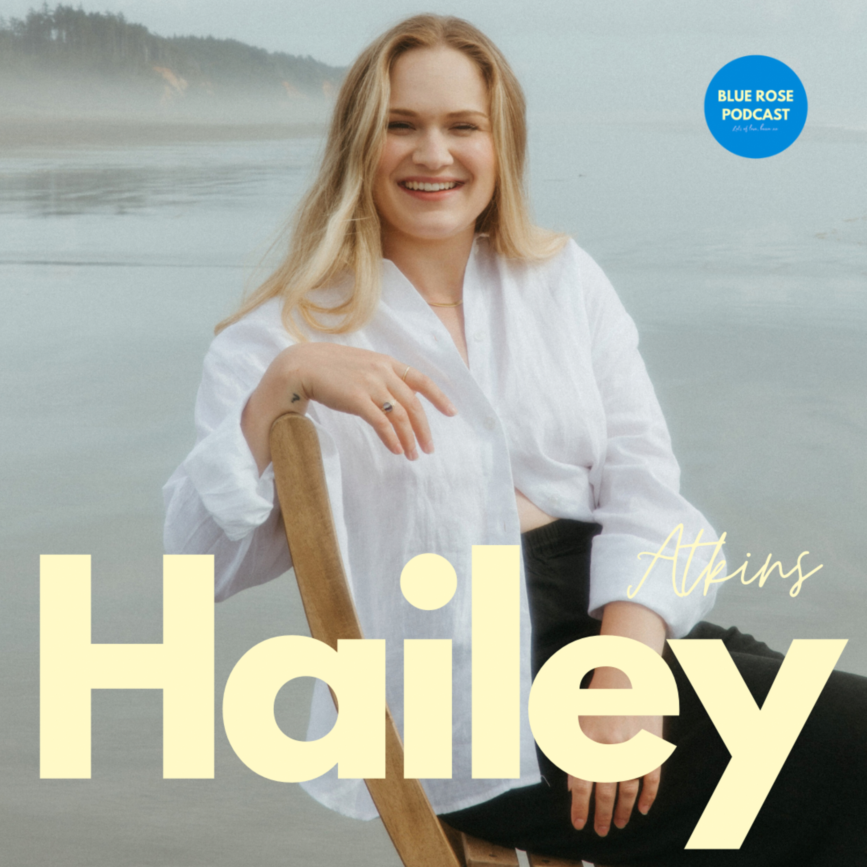121: Finding Self-Love Through Photography: Hailey Atkins On Loving Yourself in a World Full of Self-Hate episode artwork