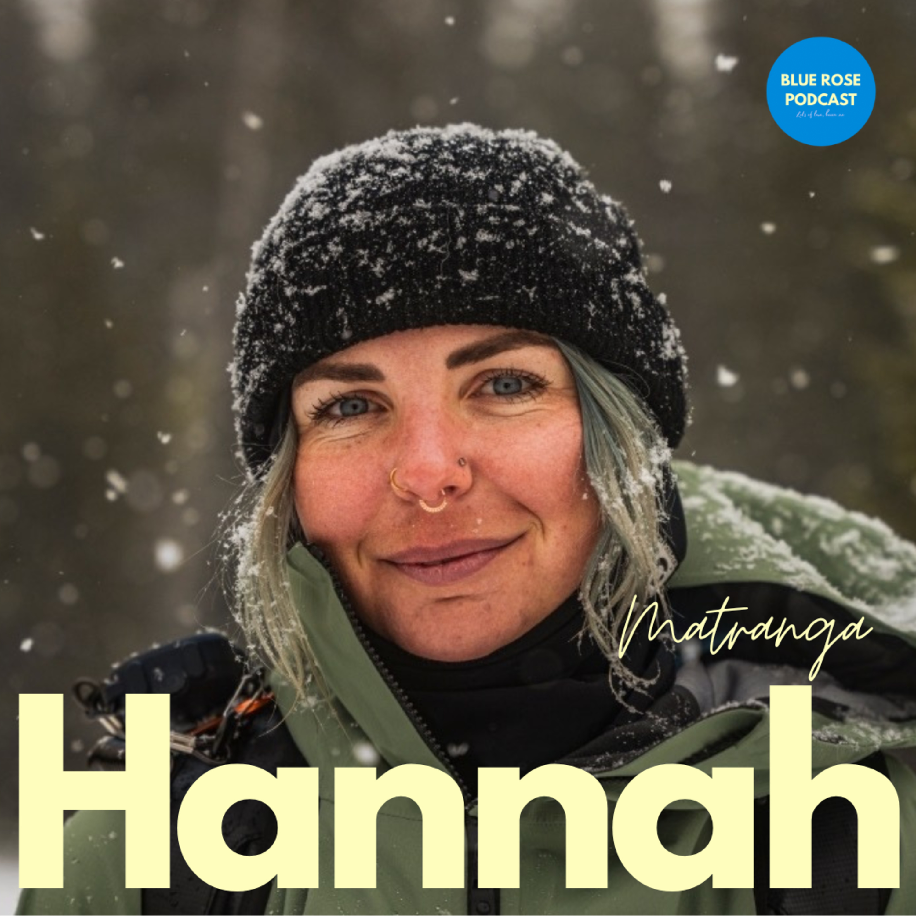 124: Snowboarder, Mountain Guide & Outdoor Educator Hannah Matranga On Having Faith In The People Around You, Finding Purpose & Belonging And Living A Life She Never Expected  episode artwork