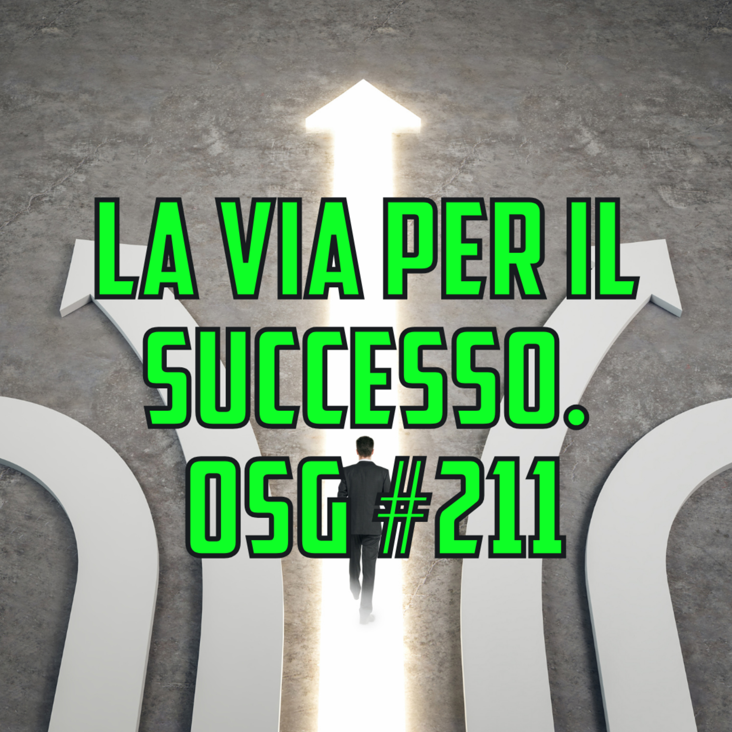 La via per il SUCCESSO. OSG #211 episode artwork