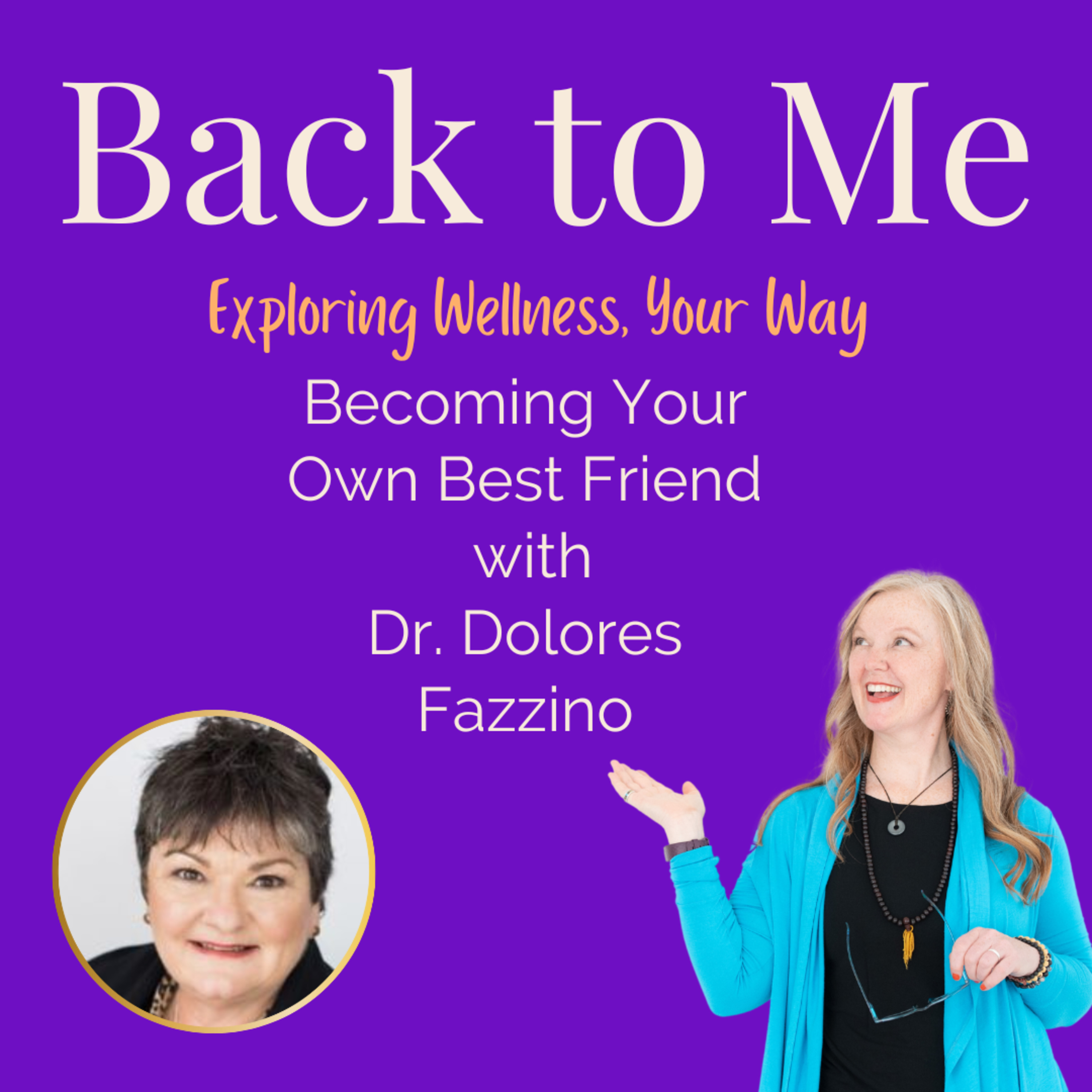 #232 Becoming Your Own Best Friend with Dr. Dolores Fazzino episode artwork