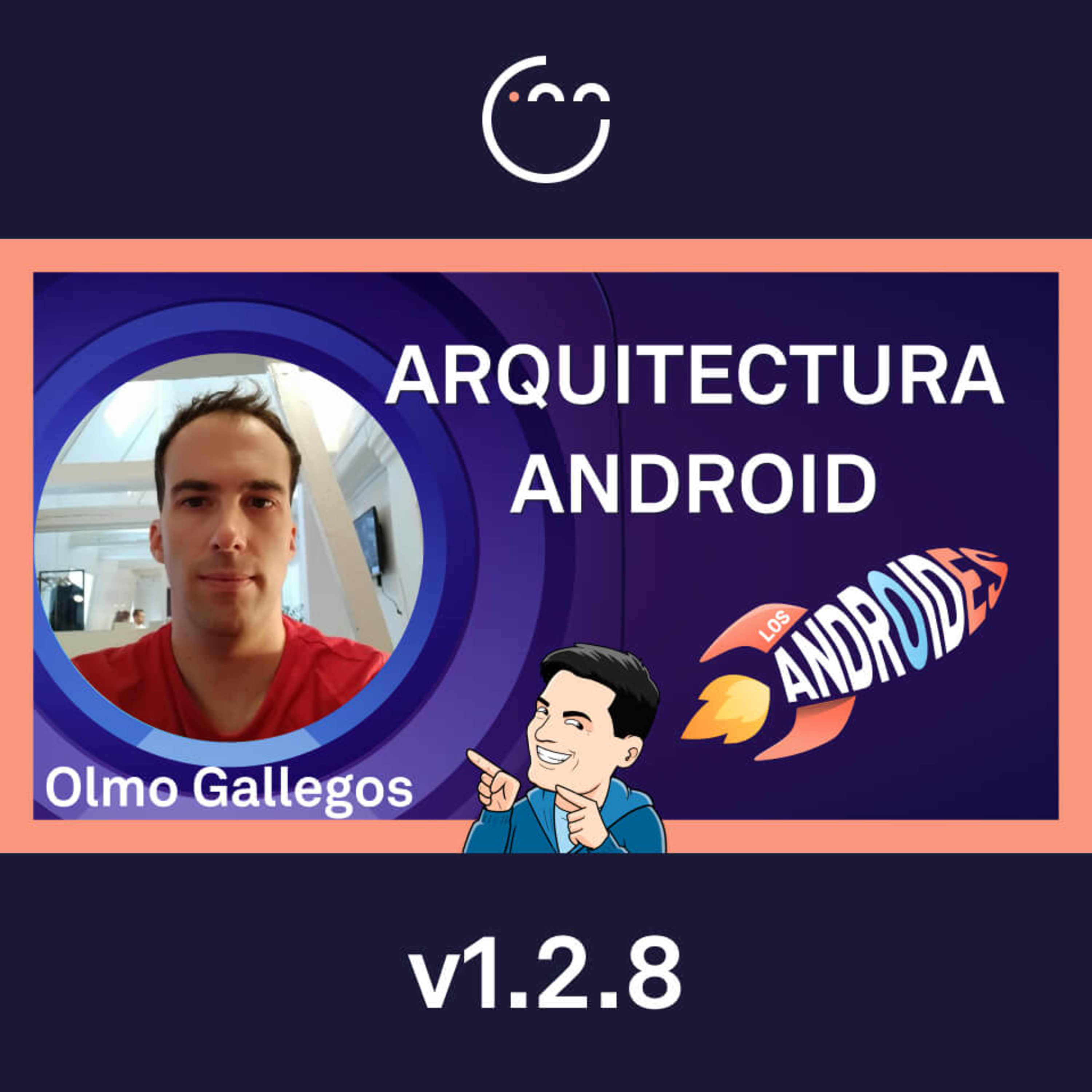 128. ARQUITECTURA en ANDROID con Olmo Gallegos y muuucho más episode artwork