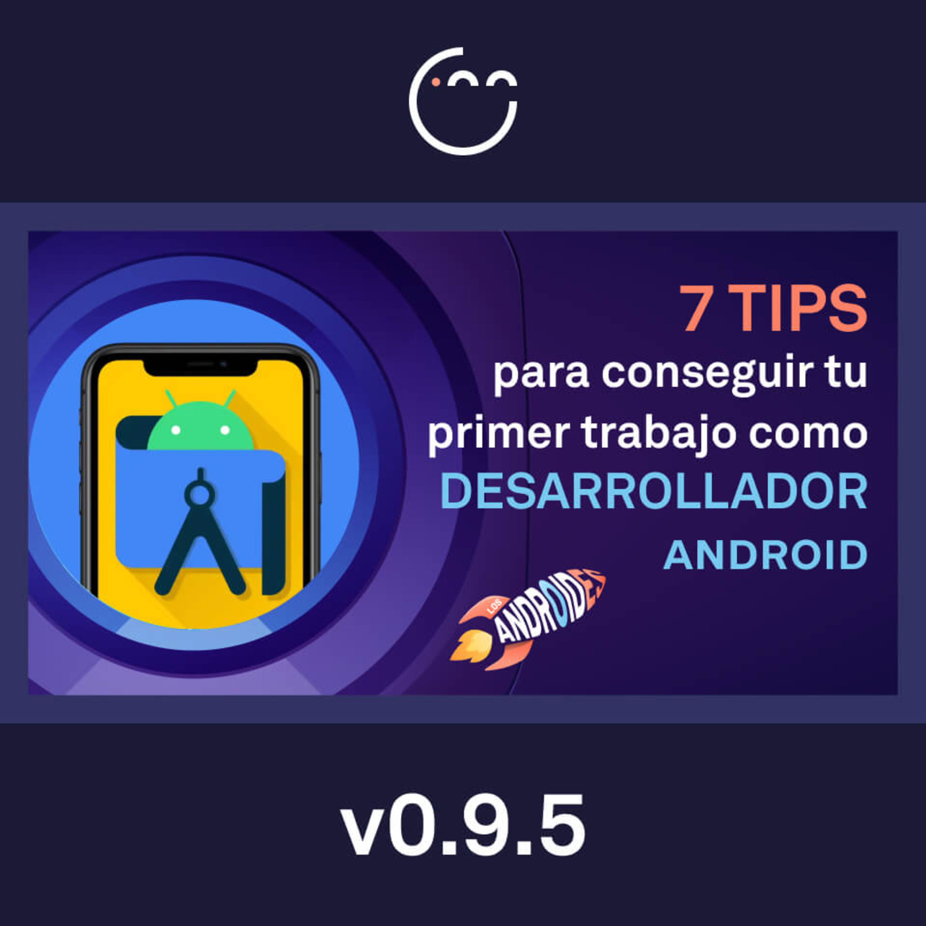 95. 7 Tips para conseguir el Primer Trabajo como Desarrollador Android episode artwork