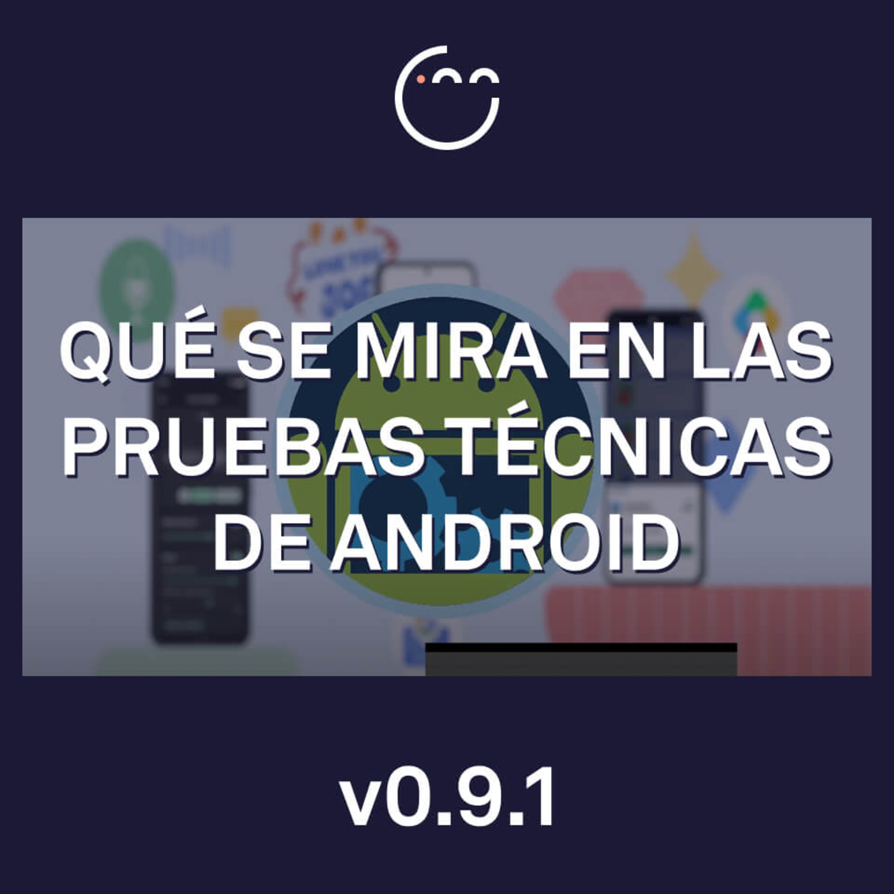 91. Qué se mira en las Pruebas Técnicas de Android episode artwork