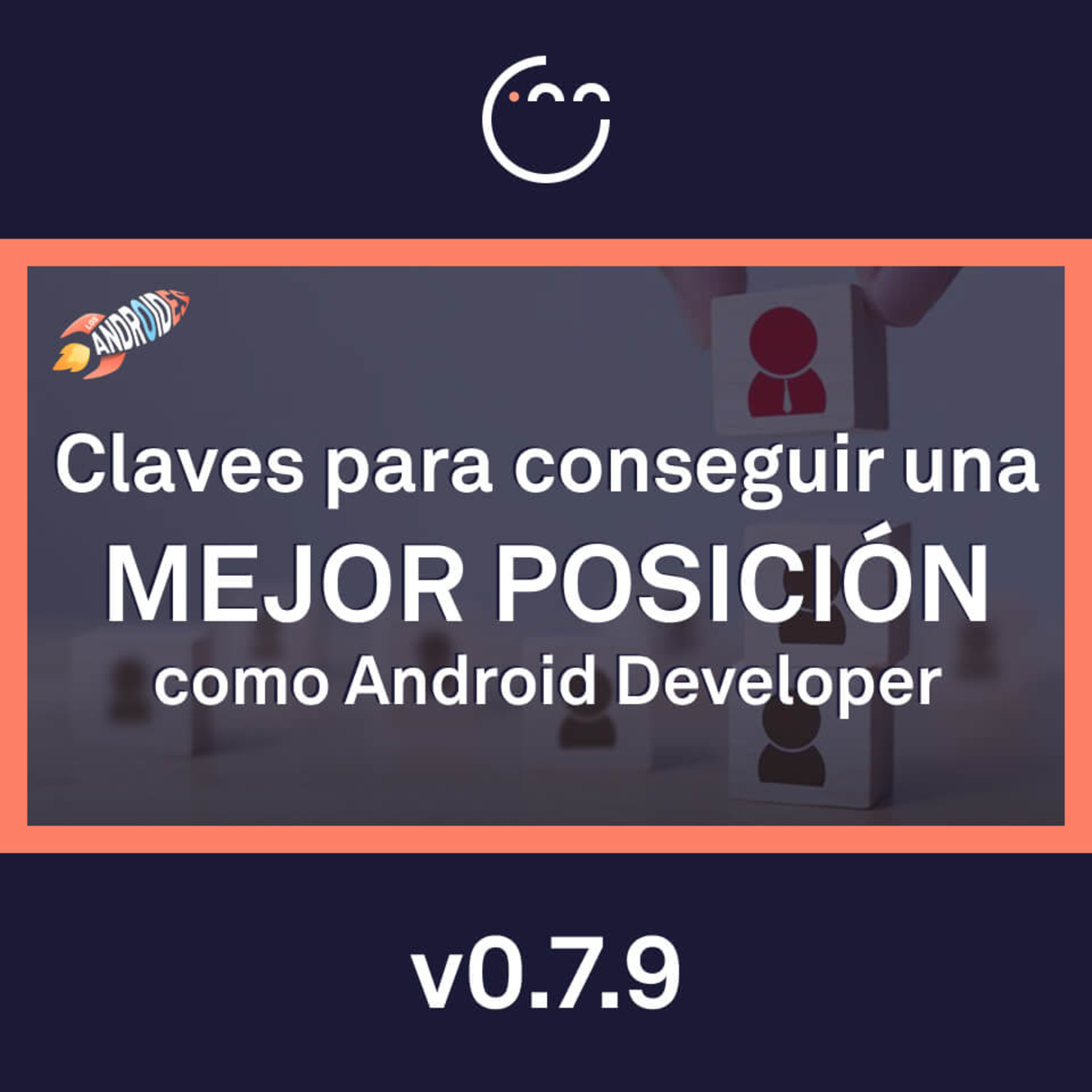 79. Claves para conseguir una mejor posición como Android Developer episode artwork