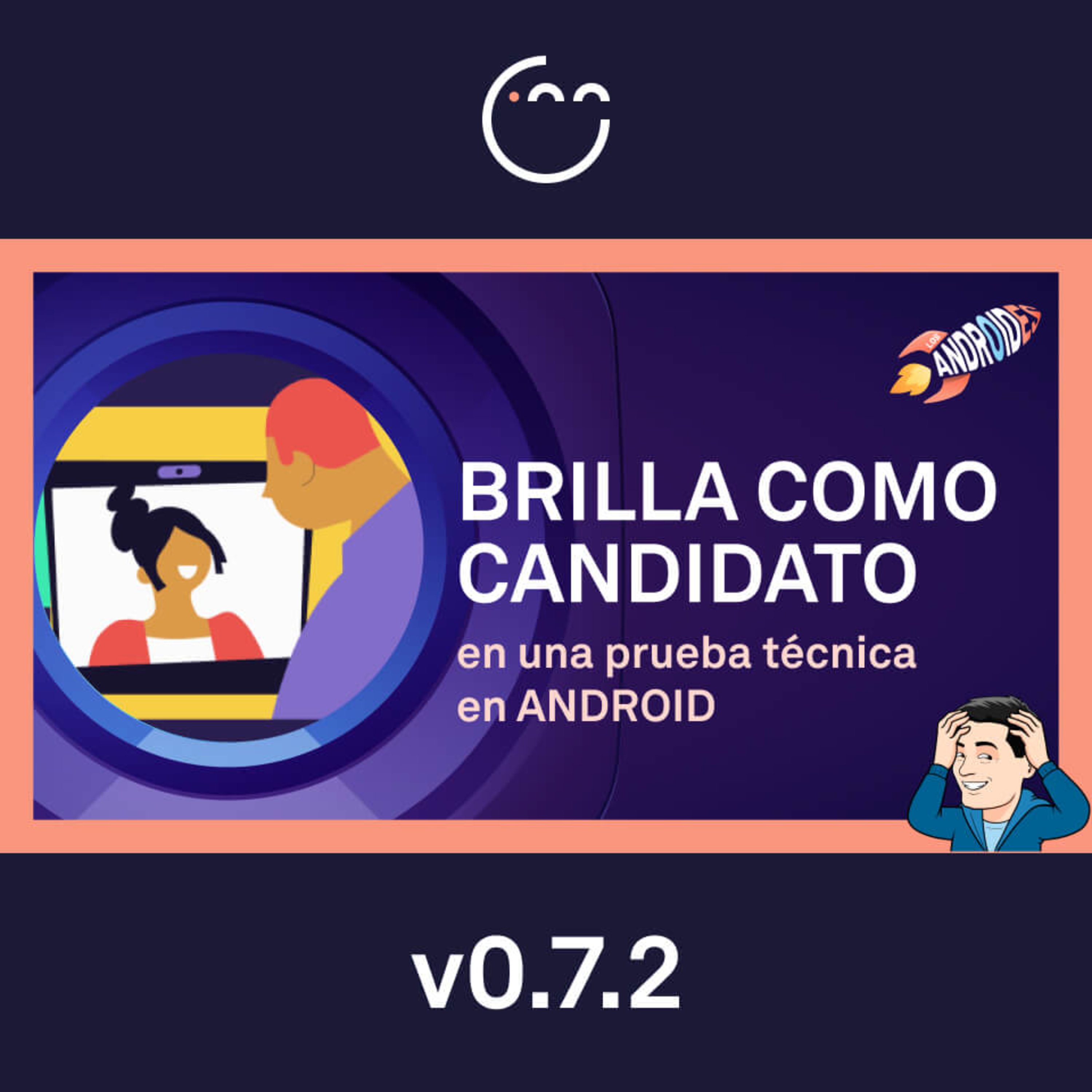 72. Brilla como candidato en una Prueba Técnica en Android que deslumbre a tus revisores episode artwork
