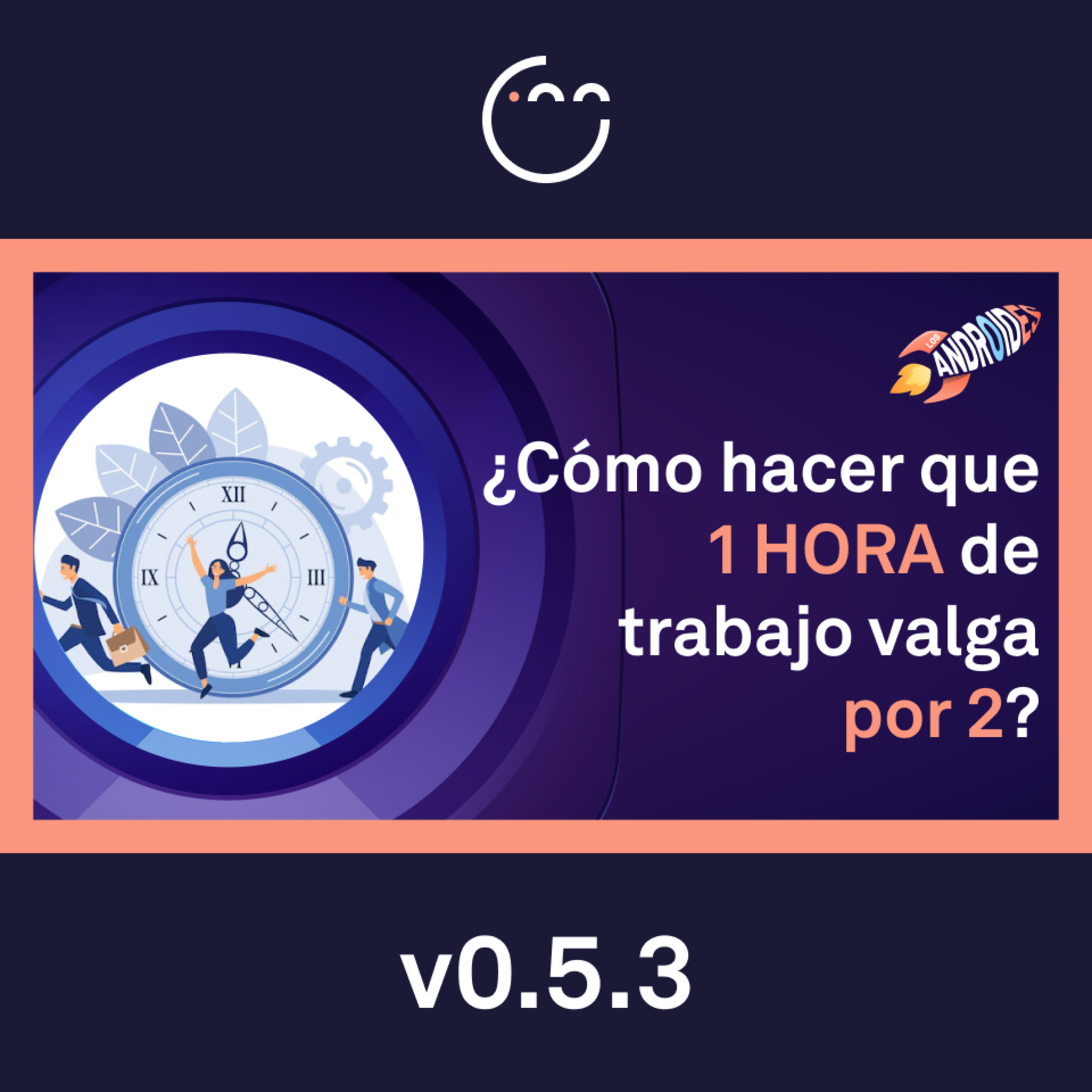 53. ¿Cómo hacer que 1 hora de trabajo valga por 2? episode artwork