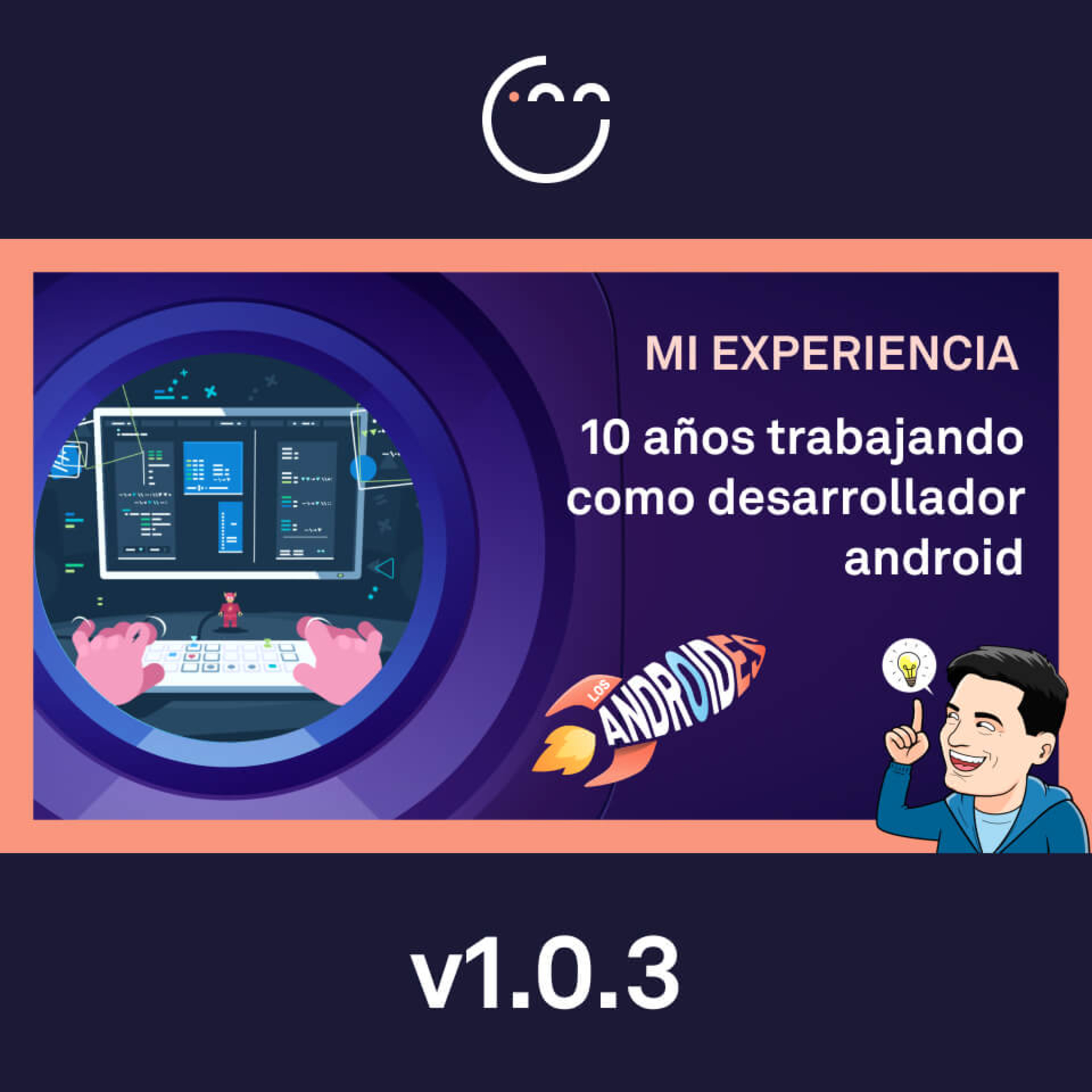 103. Mi EXPERIENCIA tras 10 AÑOS trabajando como DESARROLLADOR ANDROID episode artwork