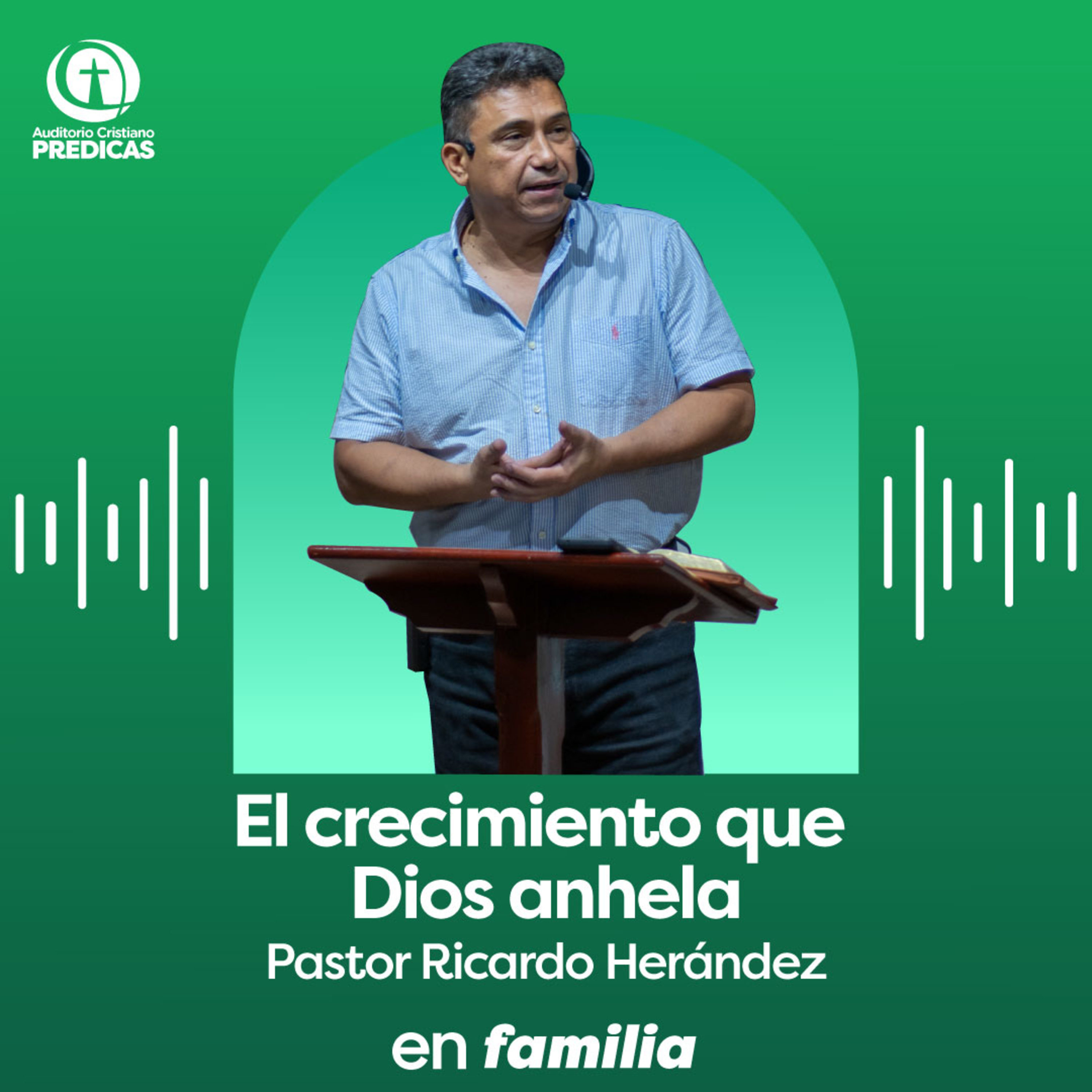 332 - El crecimiento que Dios anhela - Pastor Ricardo Hernández