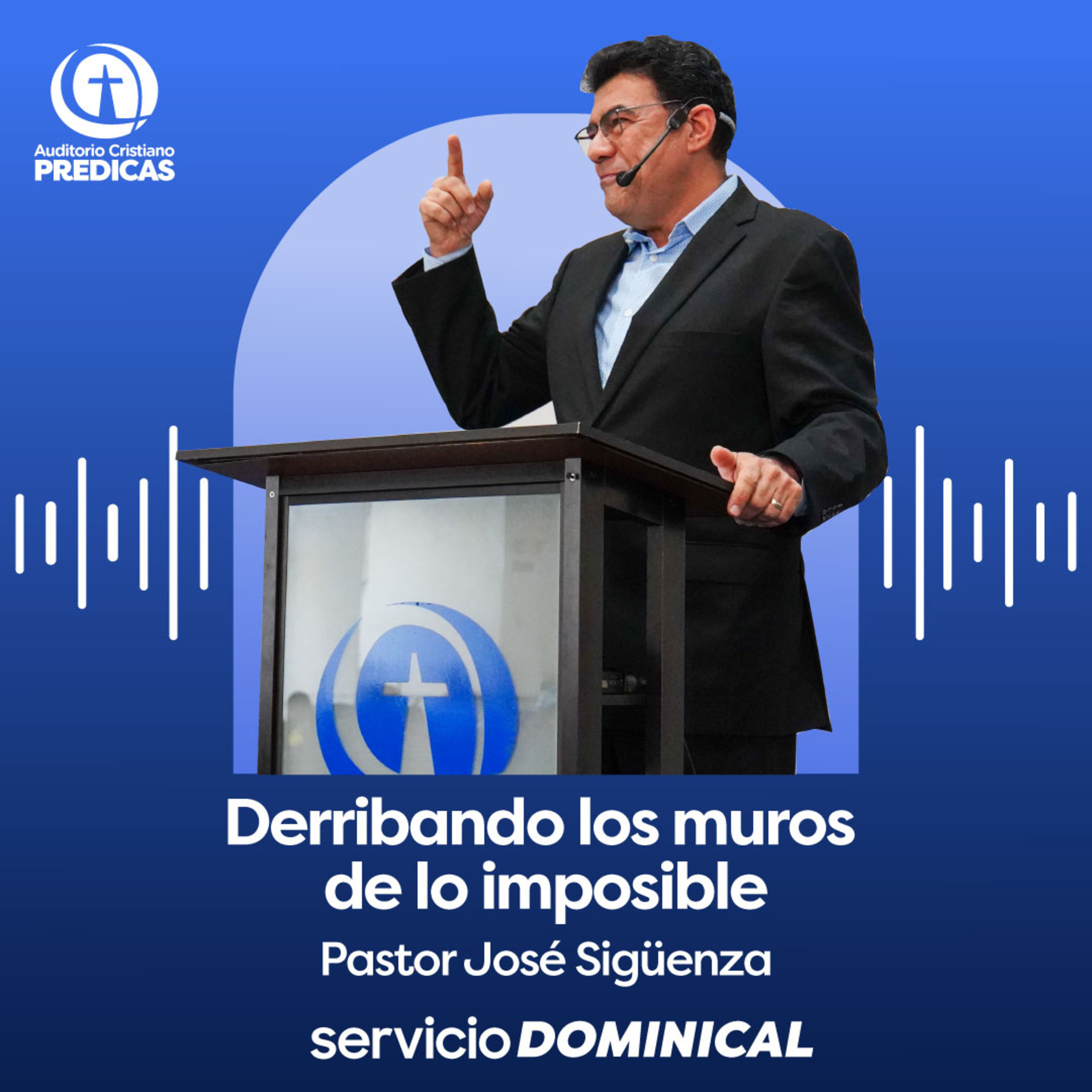 338 - Derribando los muros de lo imposible - Pastor José Sigüenza