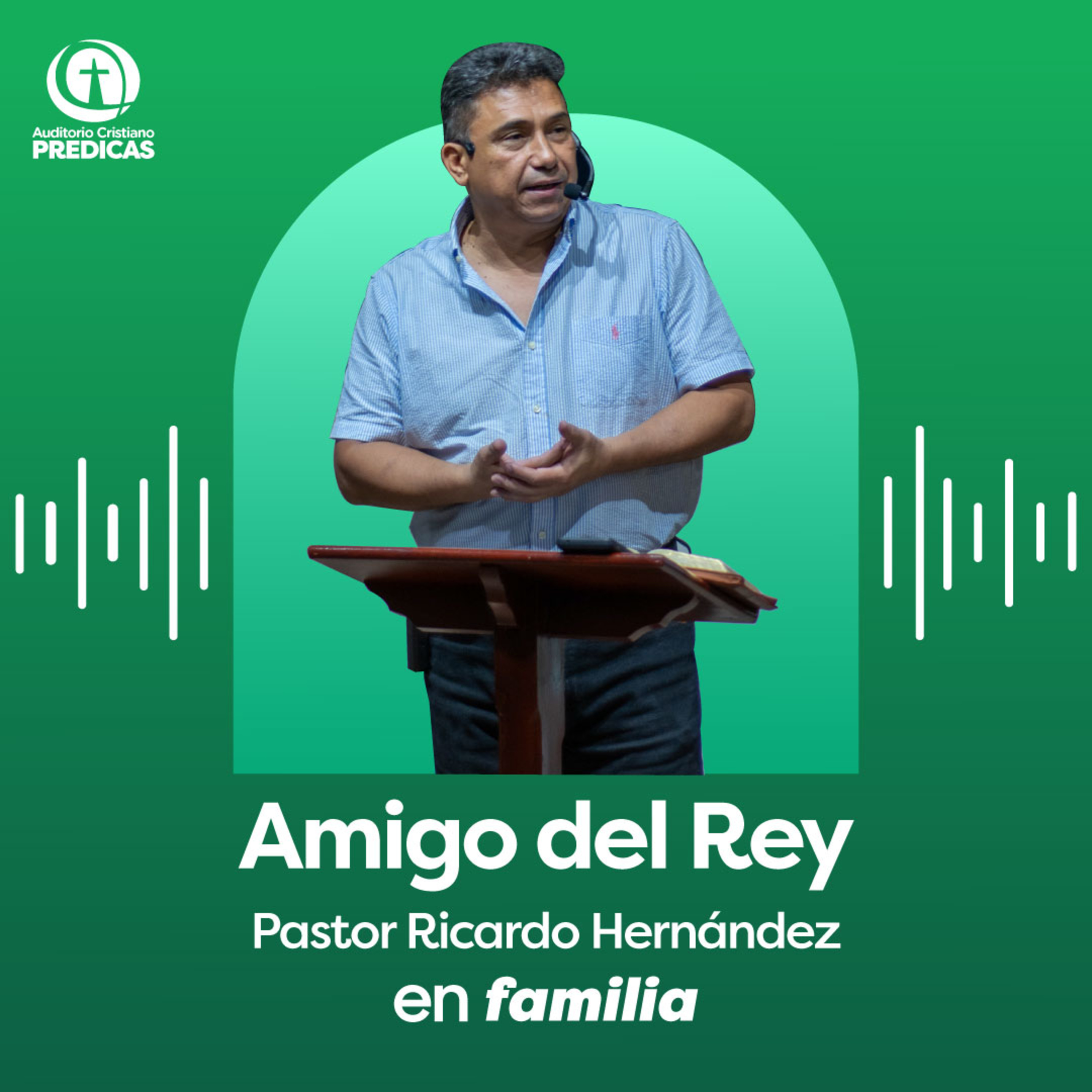 341 - Amigos del Rey - Pastor Ricardo Hernández
