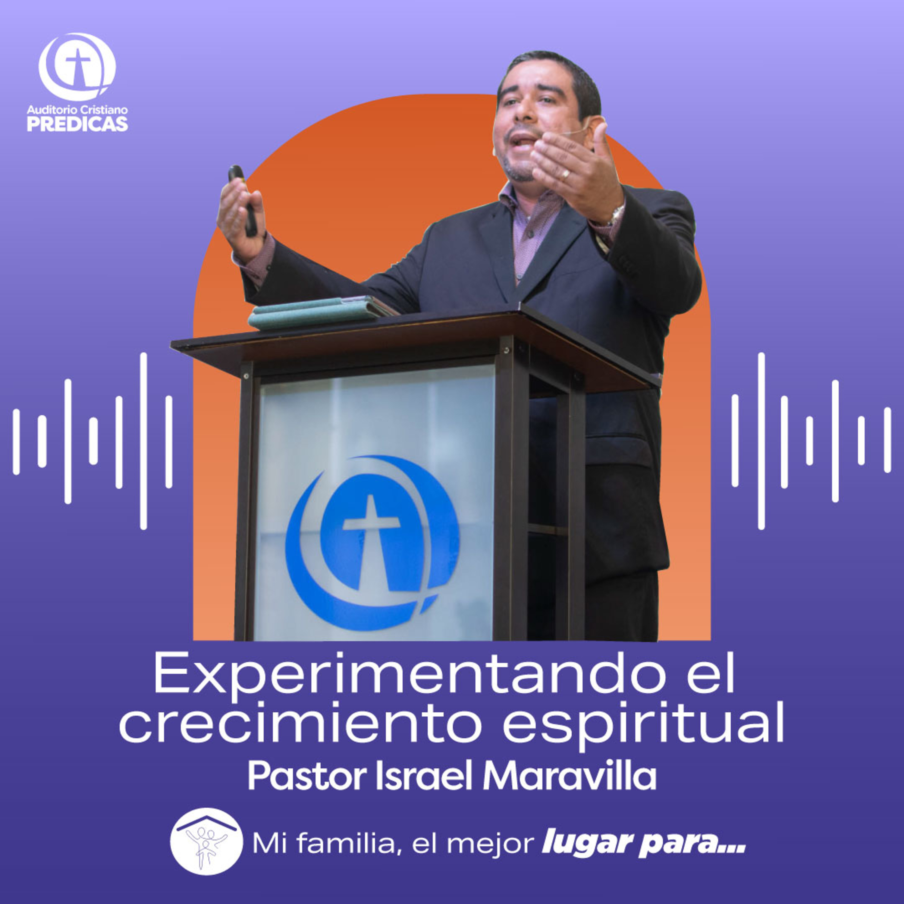 343 - Experimentando el crecimiento espiritual - Pastor Israel Maravilla