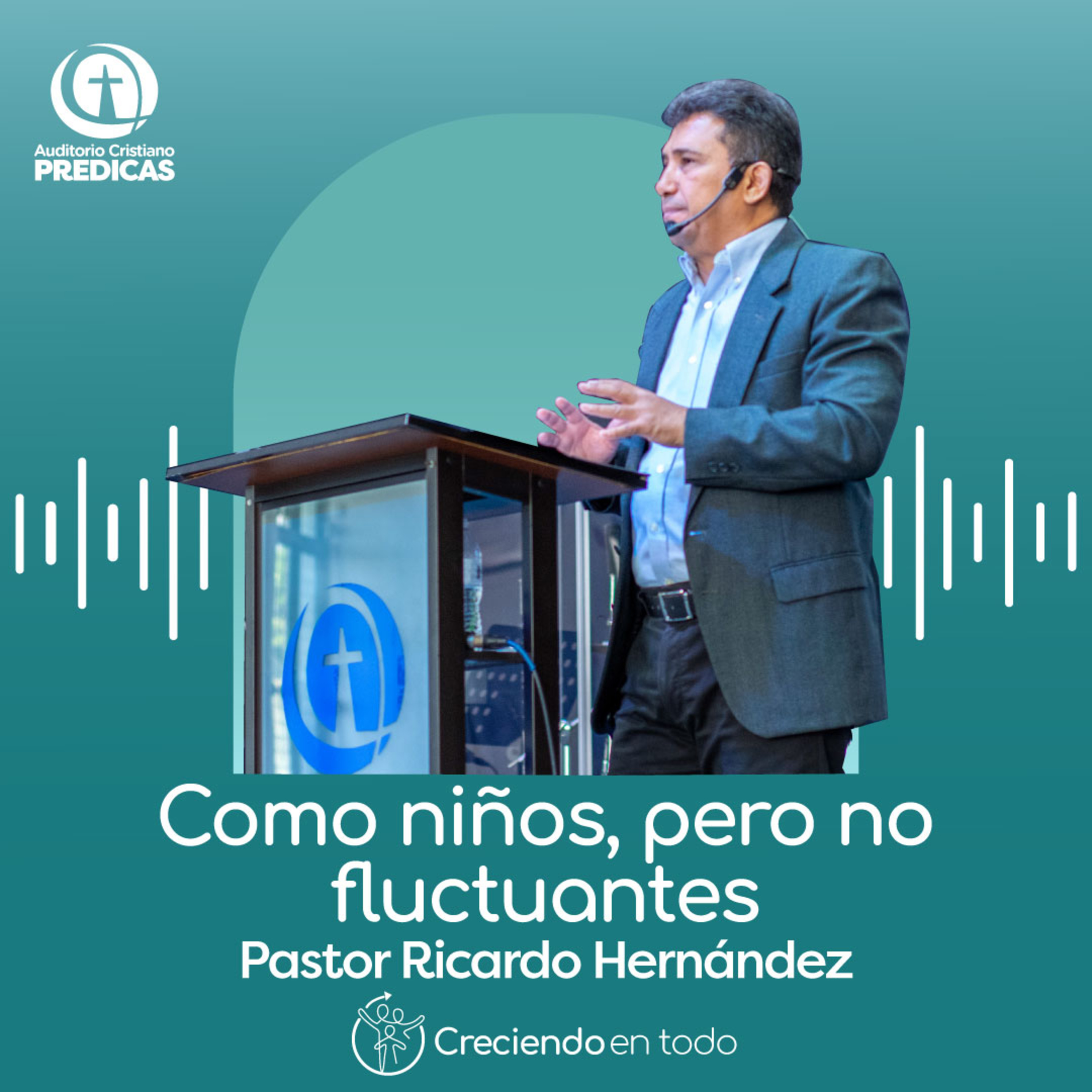 349 - Como niños, pero no fluctuantes - Pastor Ricardo Hernández