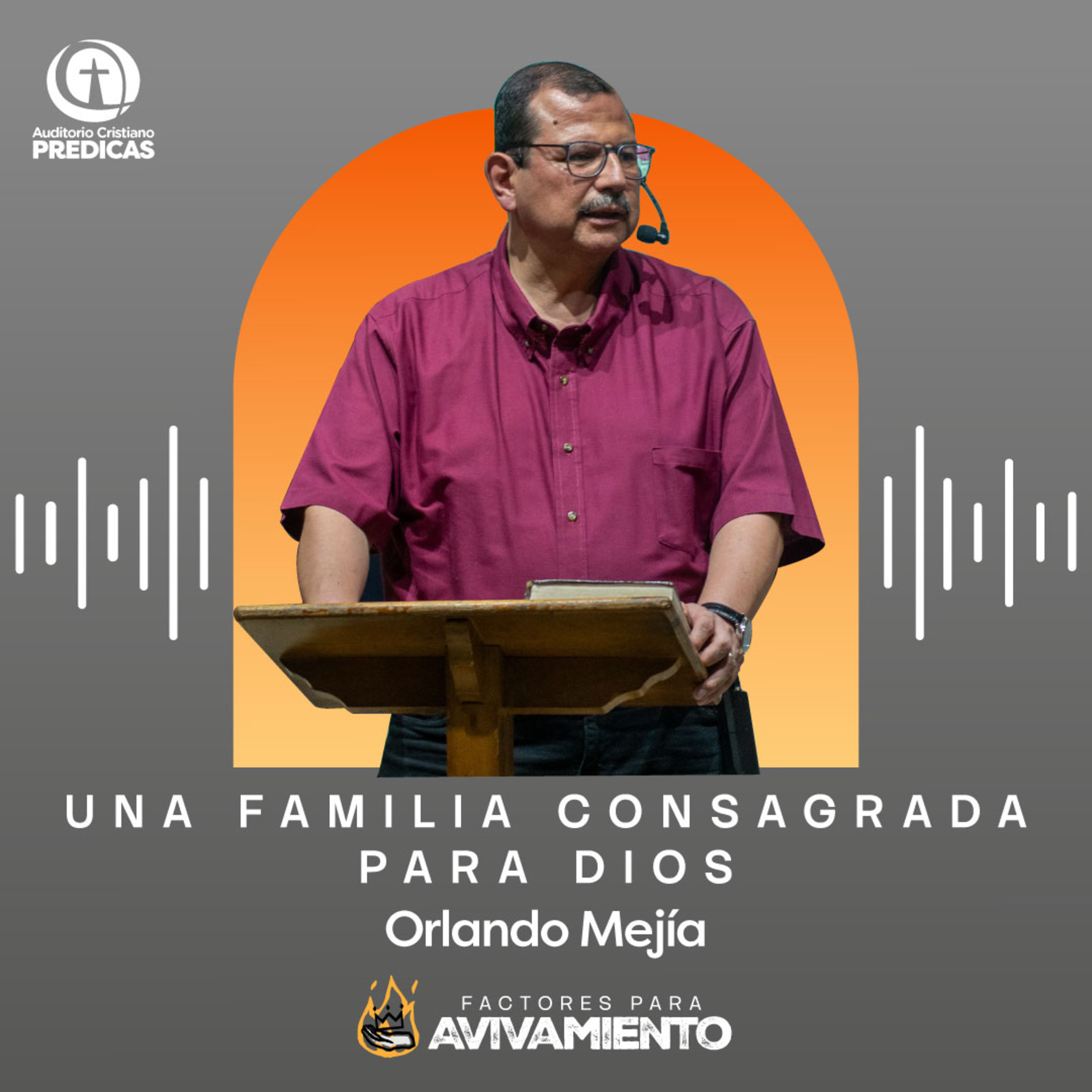 378 - Una familia apartada para Dios - Orlando Mejía