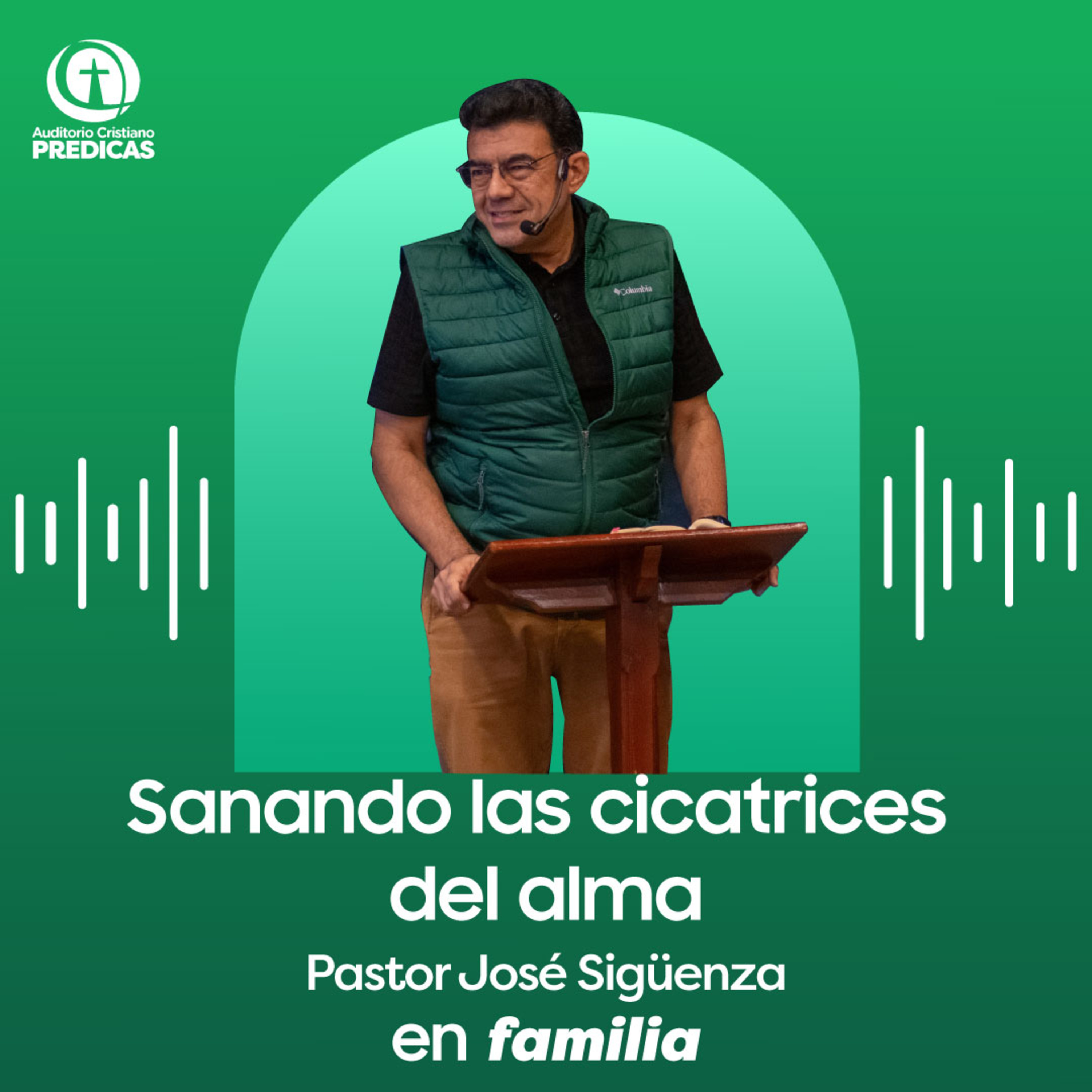 397 - Sanando las cicatrices del alma - Pastor José Sigüenza