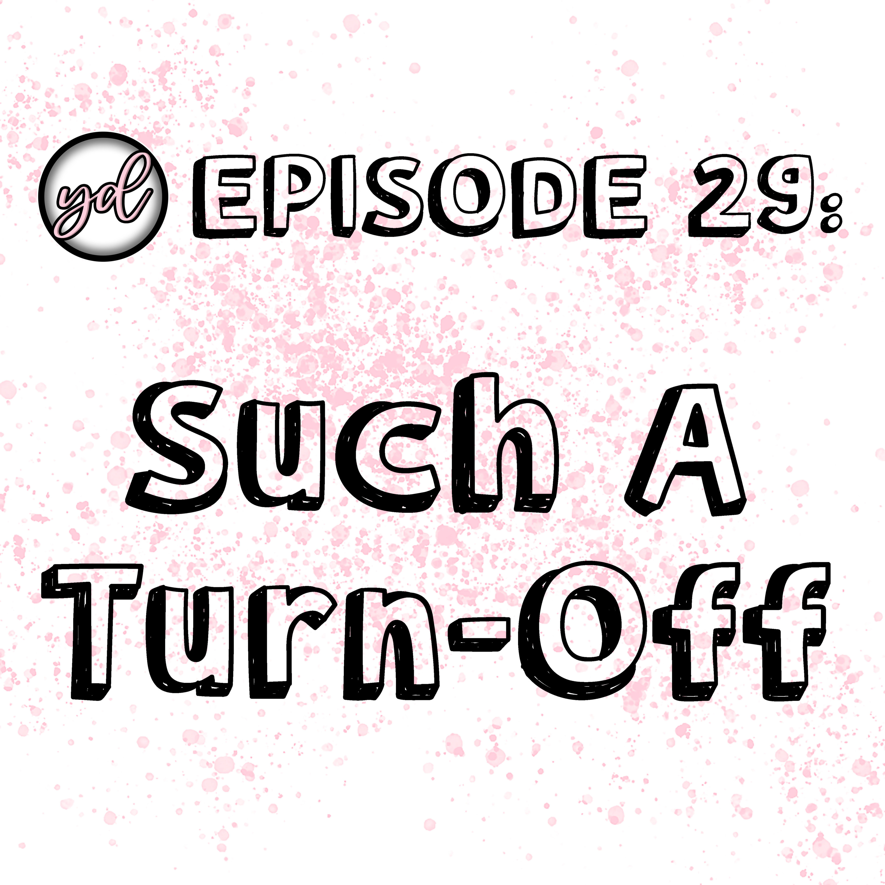 EP29: Such A Turn-Off episode artwork