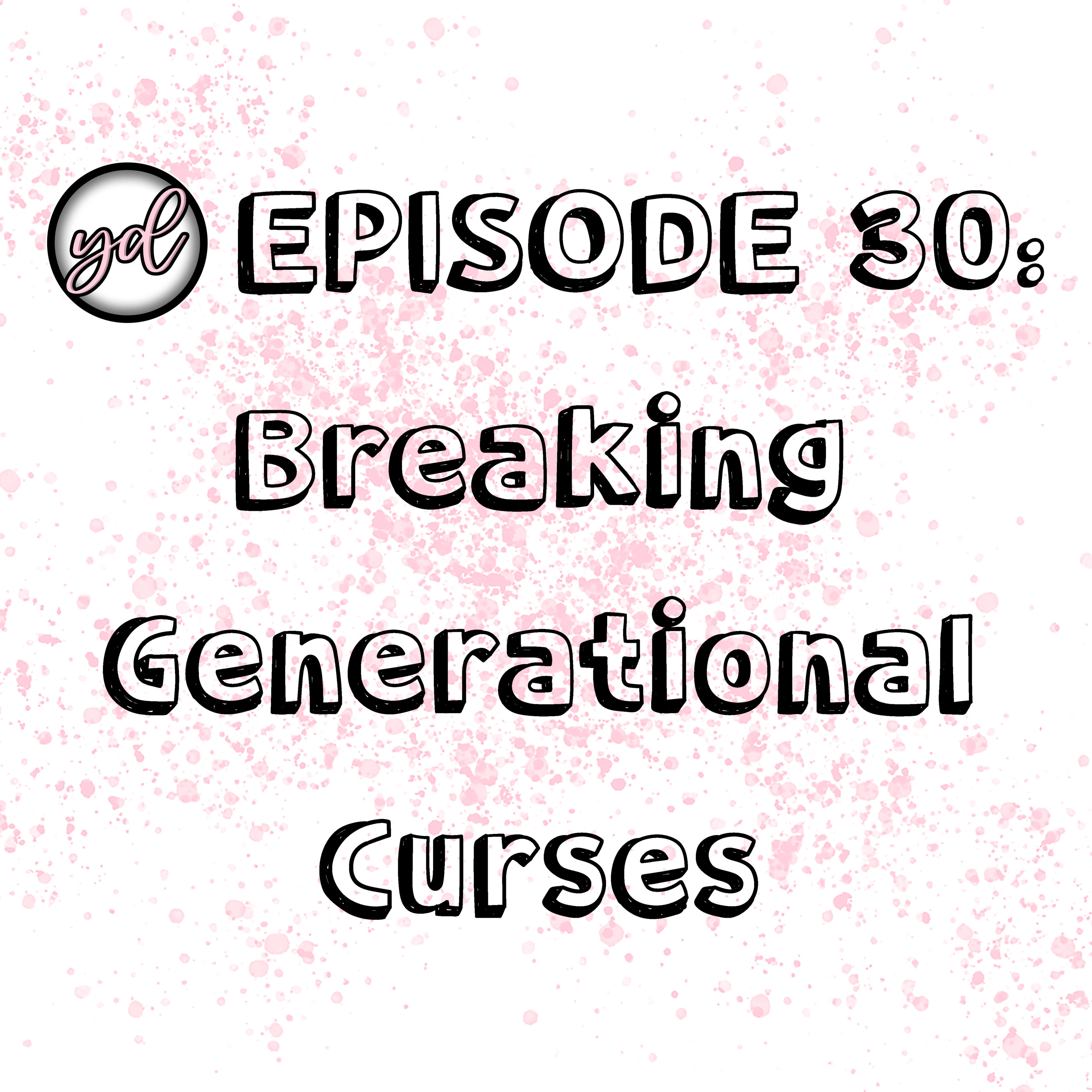 EP30: Breaking Generational Curses episode artwork