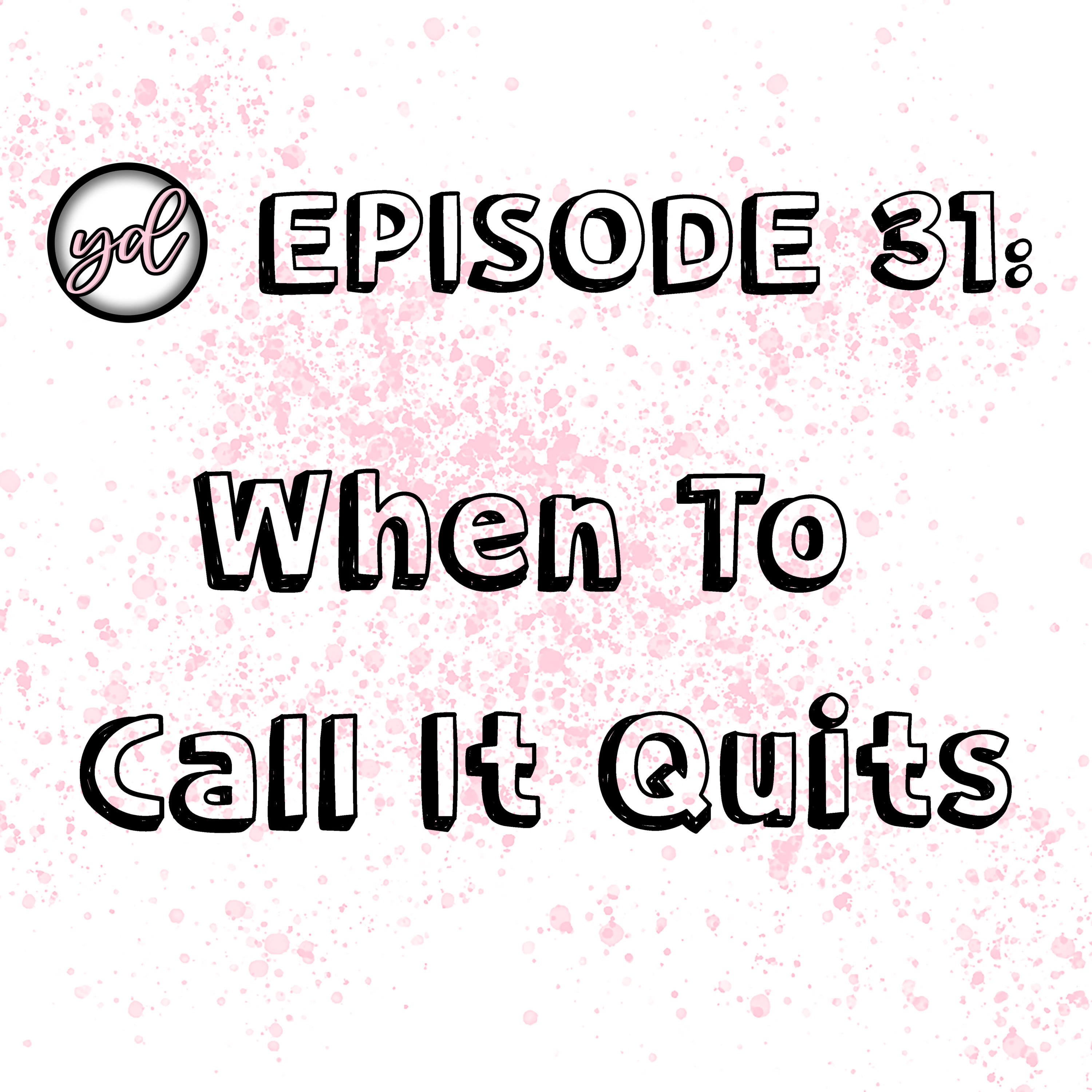 EP31: When To Call It Quits episode artwork