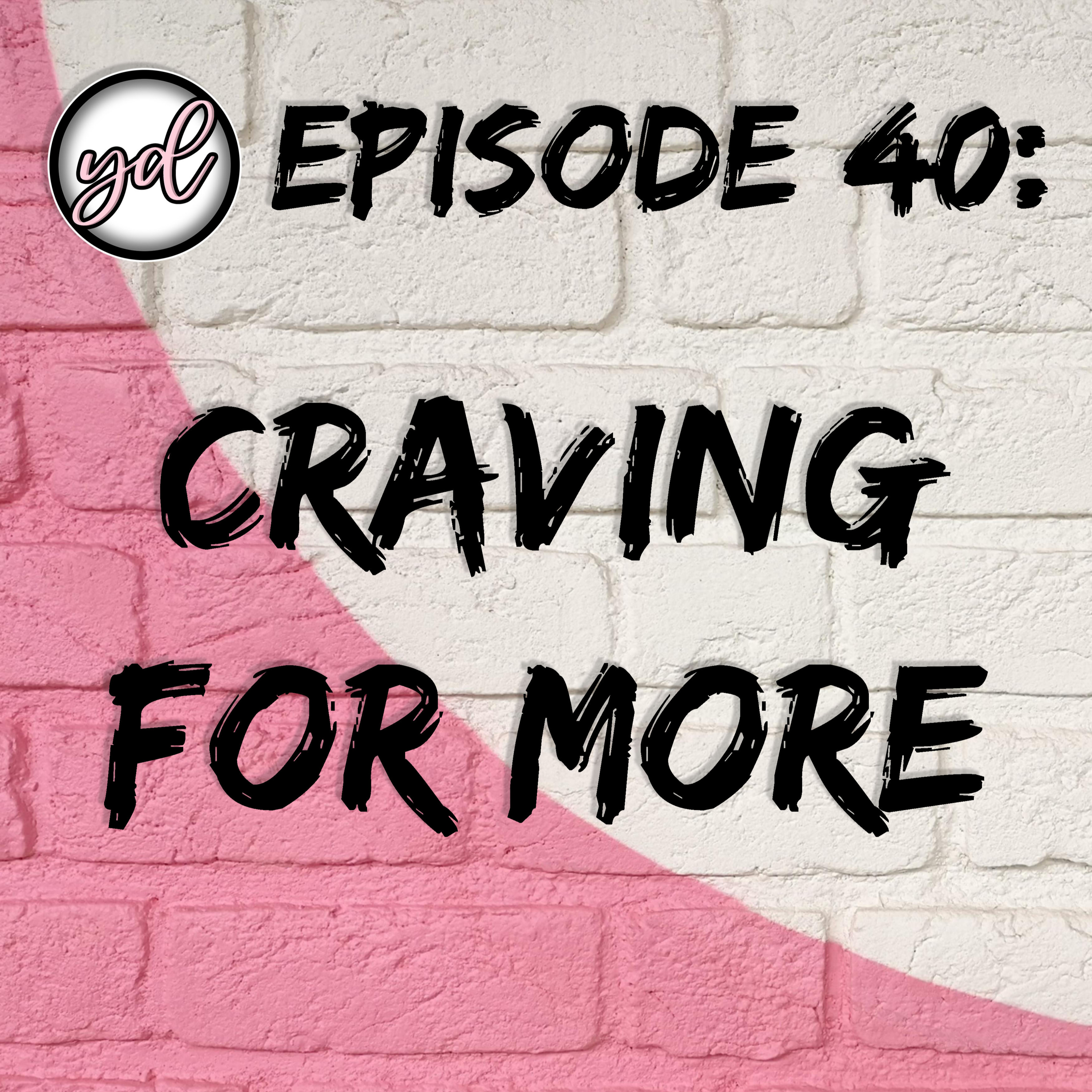 EP40: Craving For More episode artwork