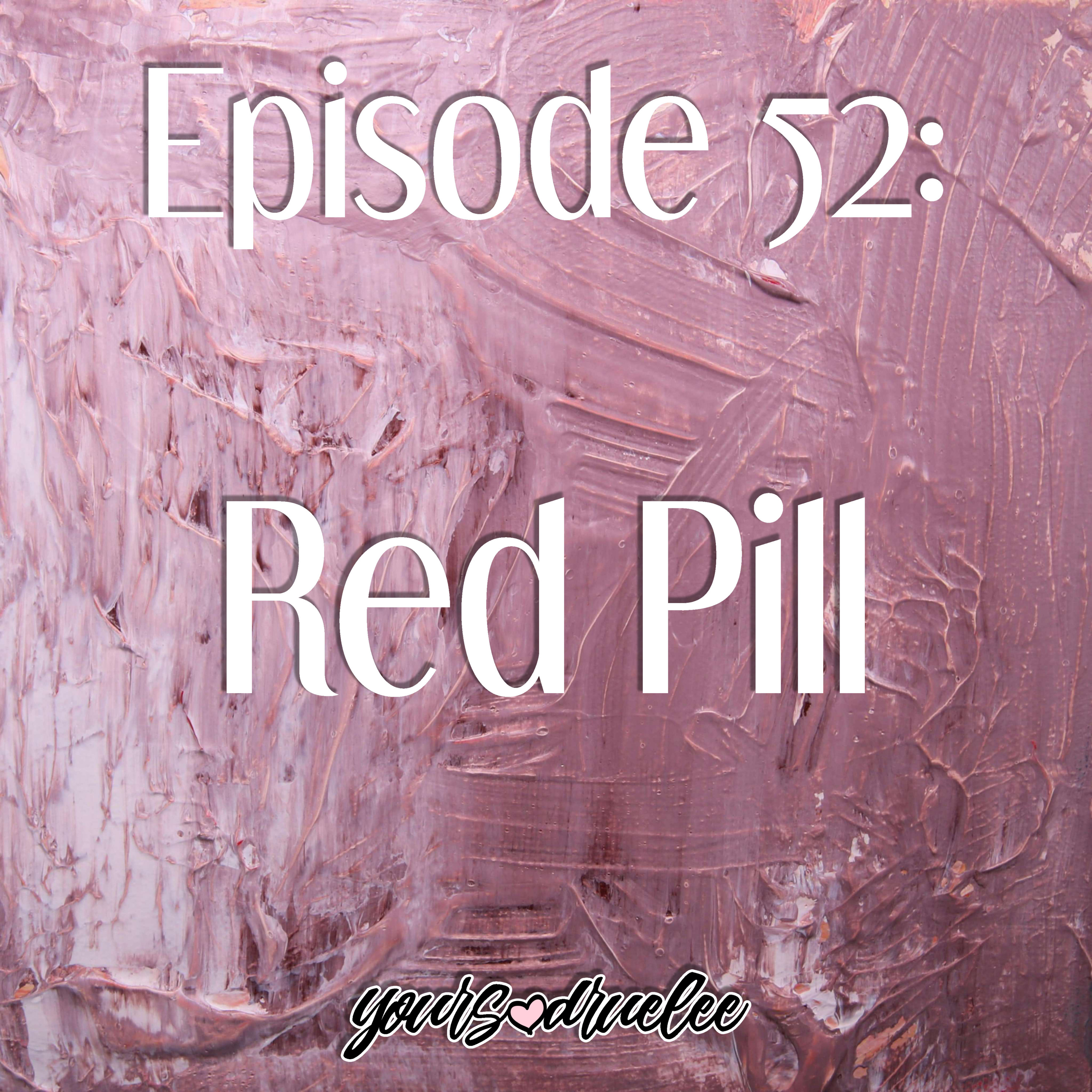 EP52: Red Pill episode artwork