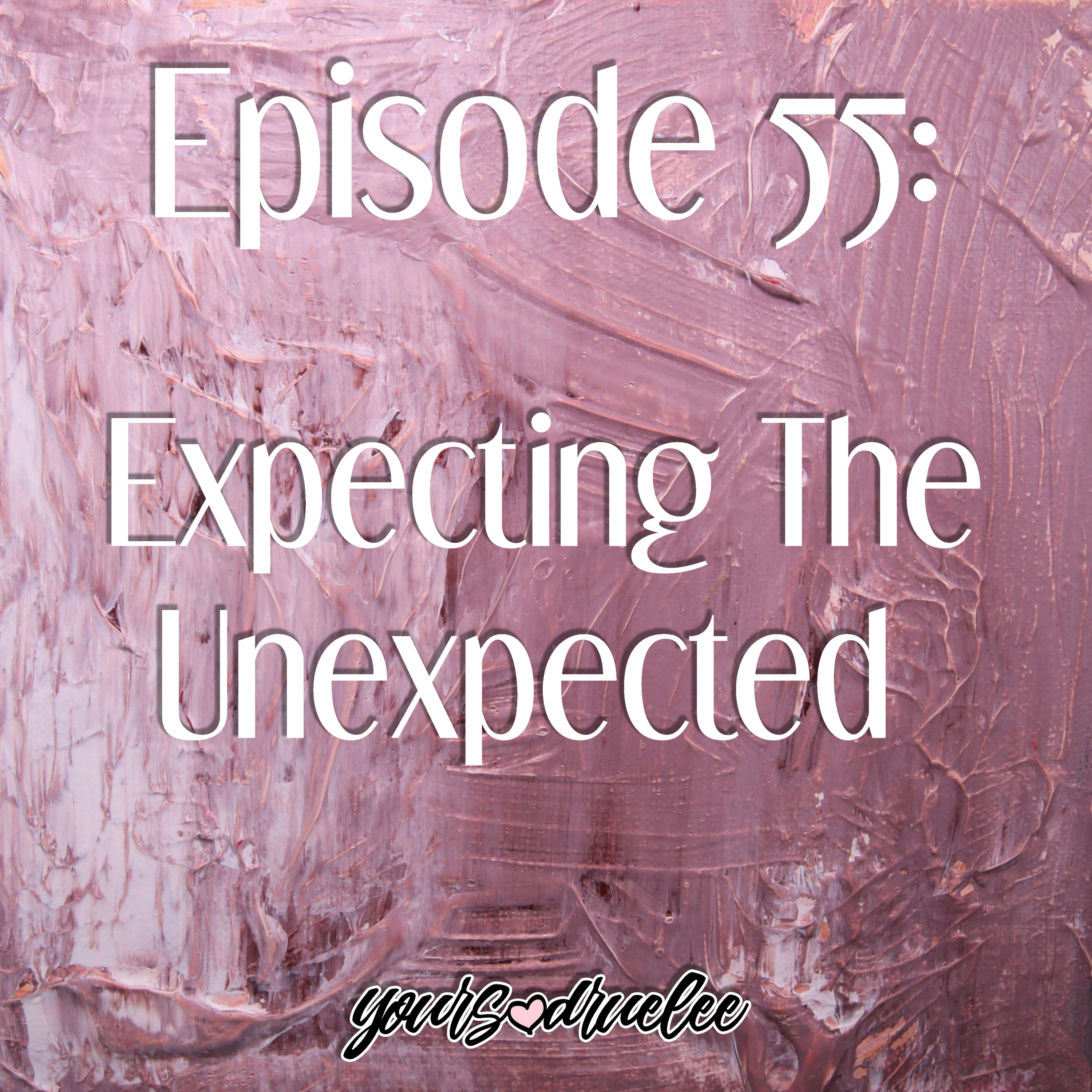 EP55: Expecting The Unexpected episode artwork