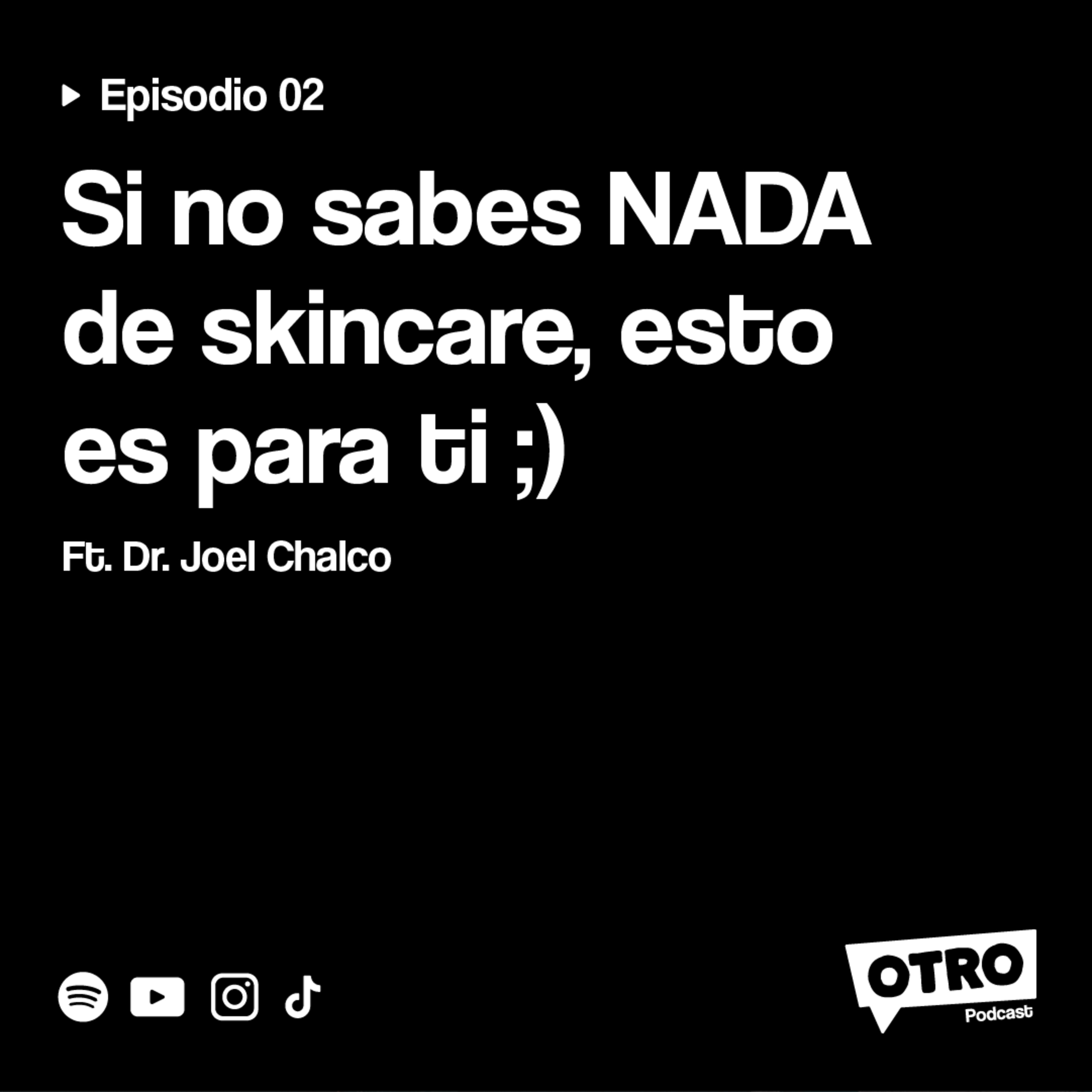 3.2 Si no sabes NADA de skincare, ESTO es para ti... ft. Dr. Joel Chalco