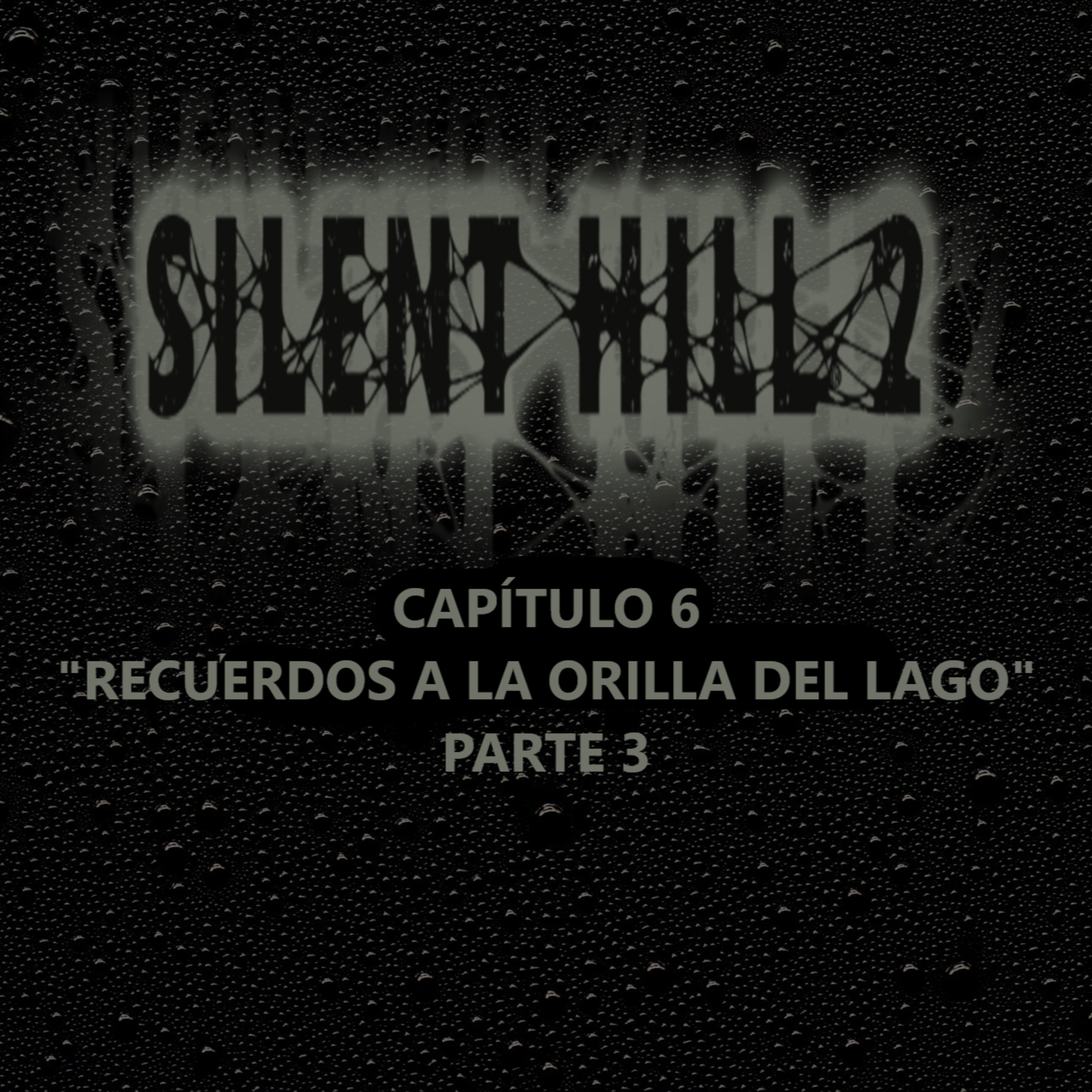Silent Hill 2 La Novela Capítulo 6 Parte 3 "Recuerdos a la Orilla del Lago"