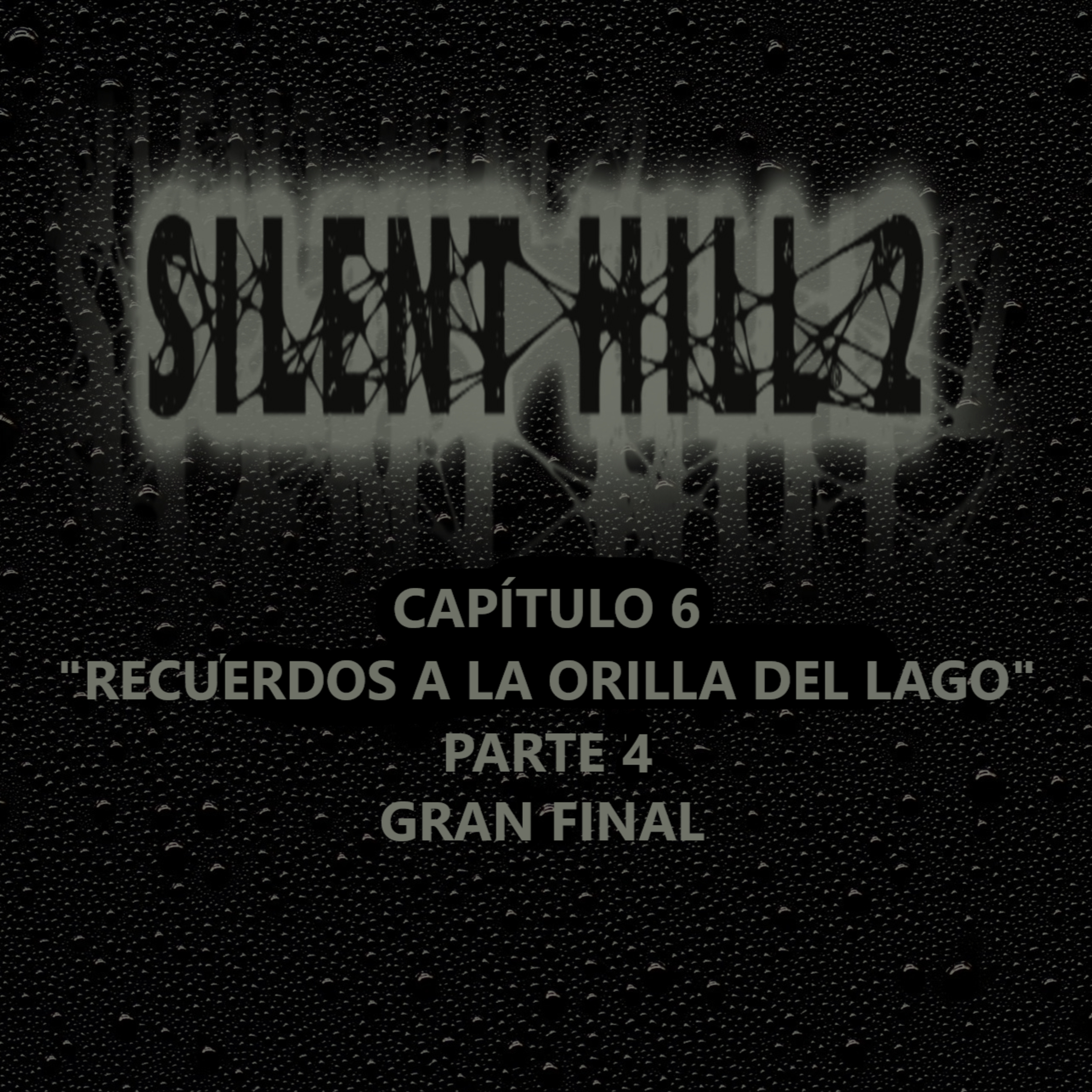 Silent Hill 2 La Novela Capítulo 6 Parte Final "Recuerdos a la Orilla del Lago"