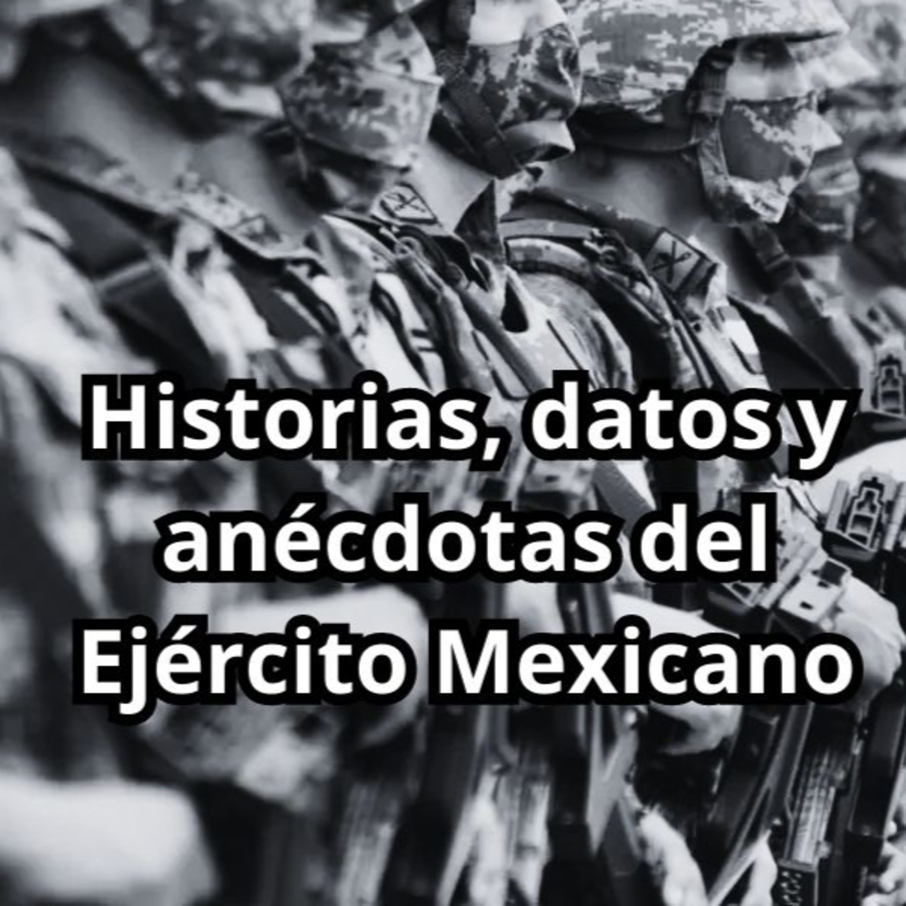 Historias, anécdotas y datos del Ejército Mexicano