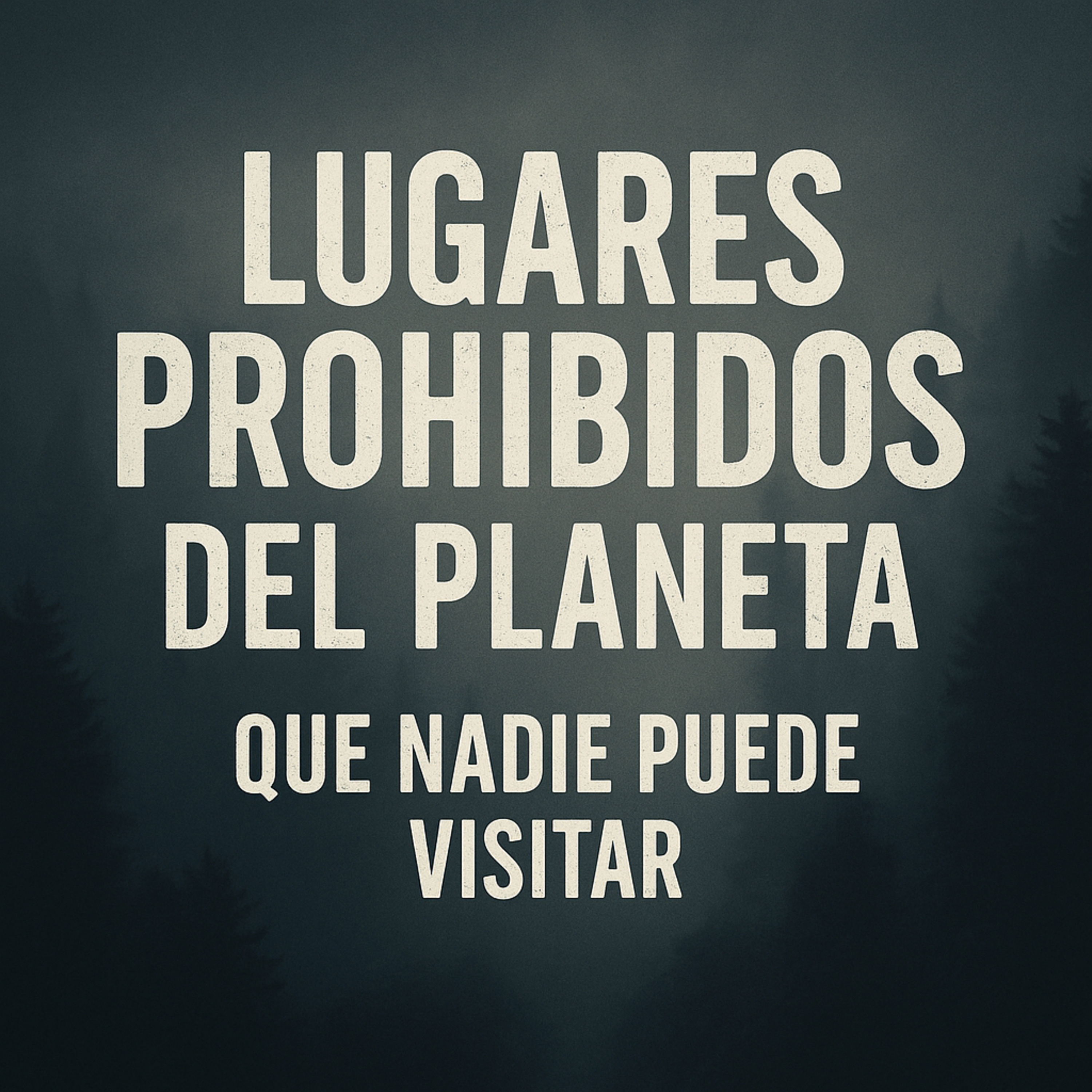Lugares Prohibidos del Planeta Que Nadie Puede Visitar