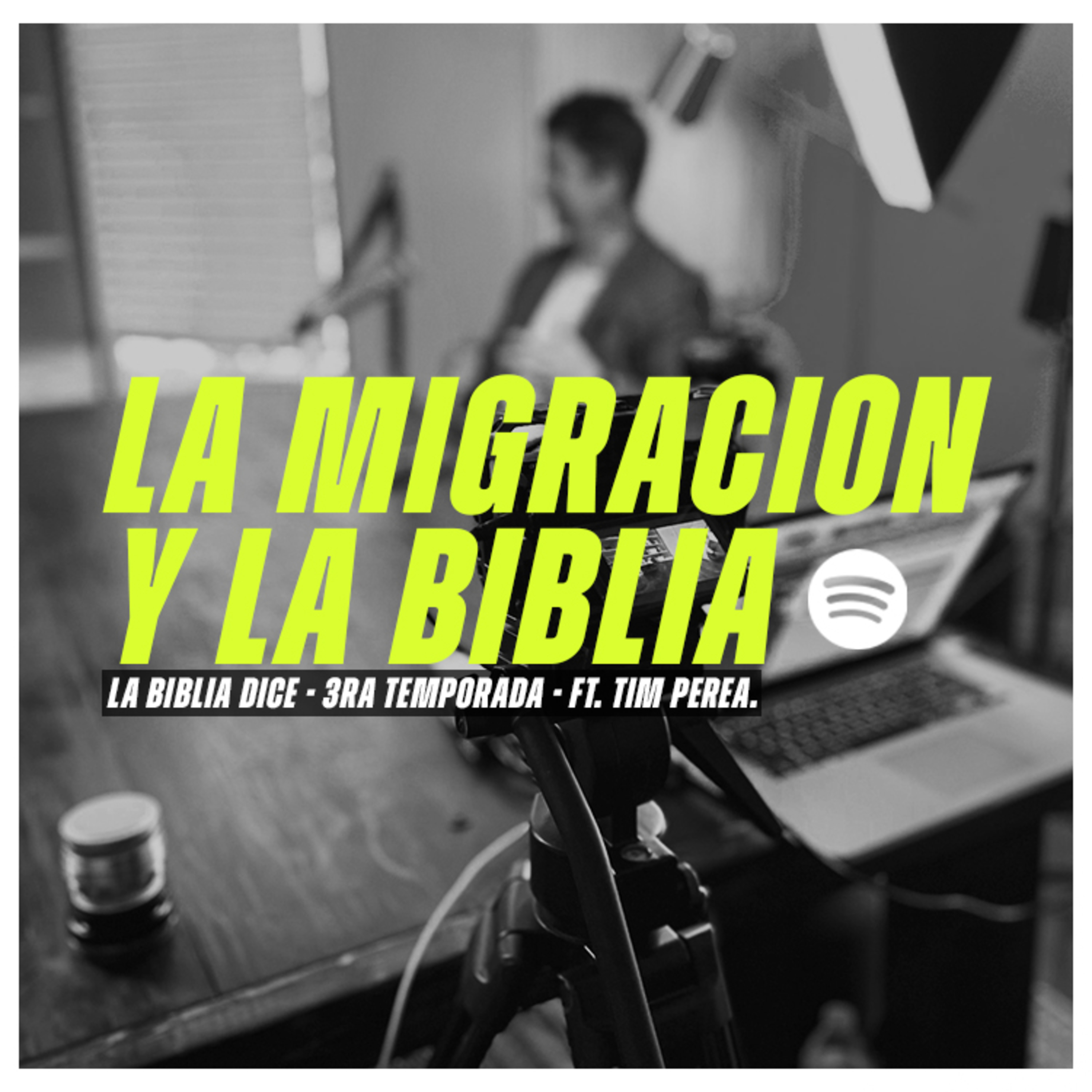 "La migración y la biblia" | Ft. Tim Perea | LA BIBLIA DICE 3T Episodio 1